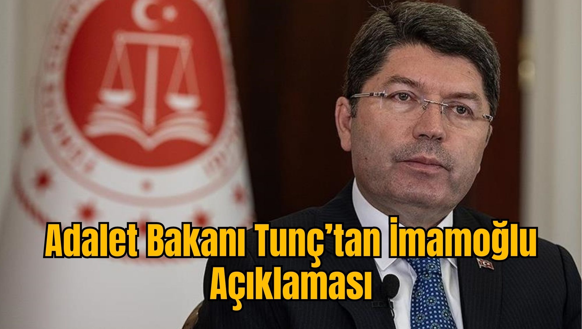 Adalet Bakanı Tunç’tan İmamoğlu Açıklaması