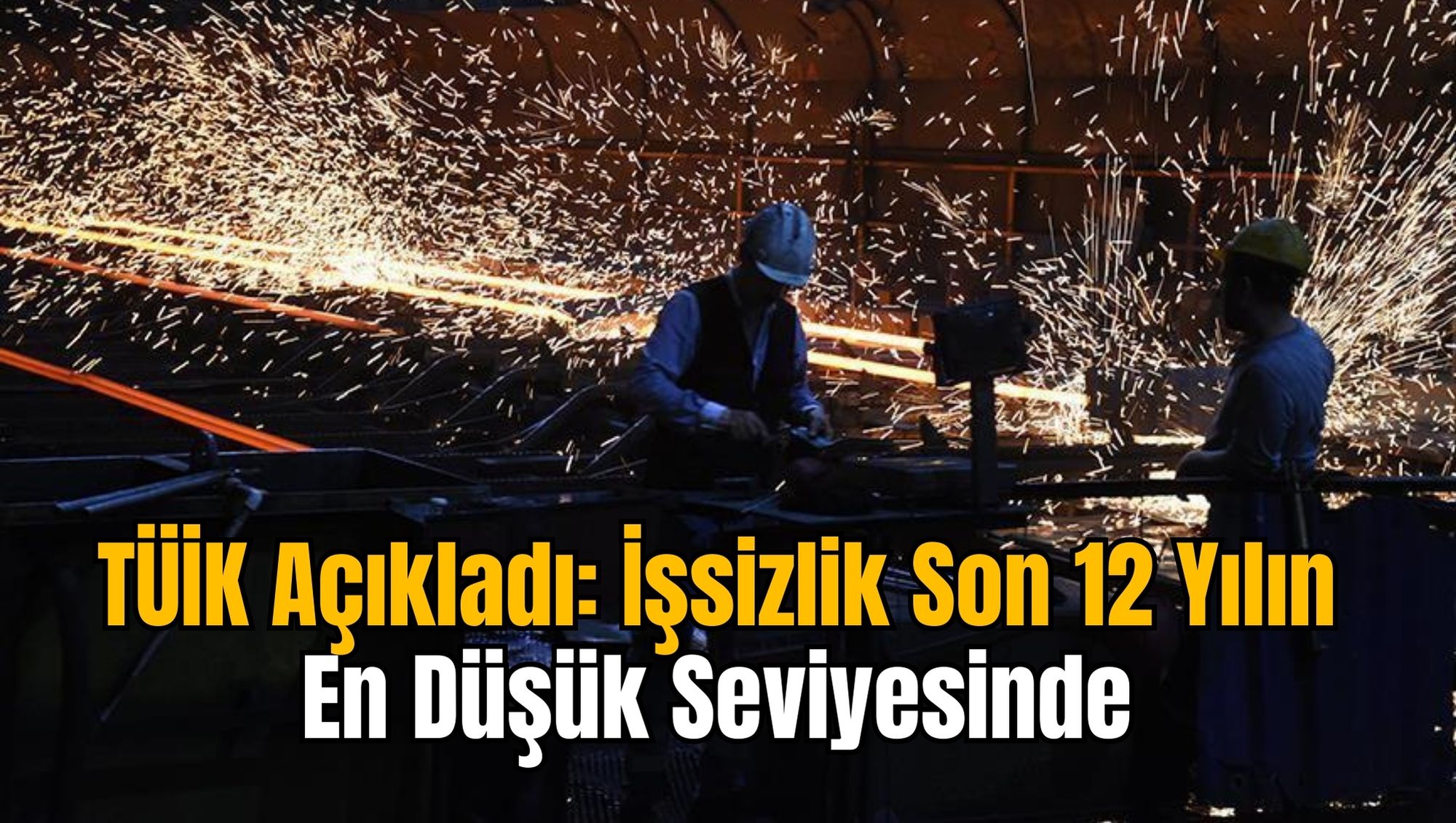 TÜİK Açıkladı: İşsizlik Son 12 Yılın En Düşük Seviyesinde