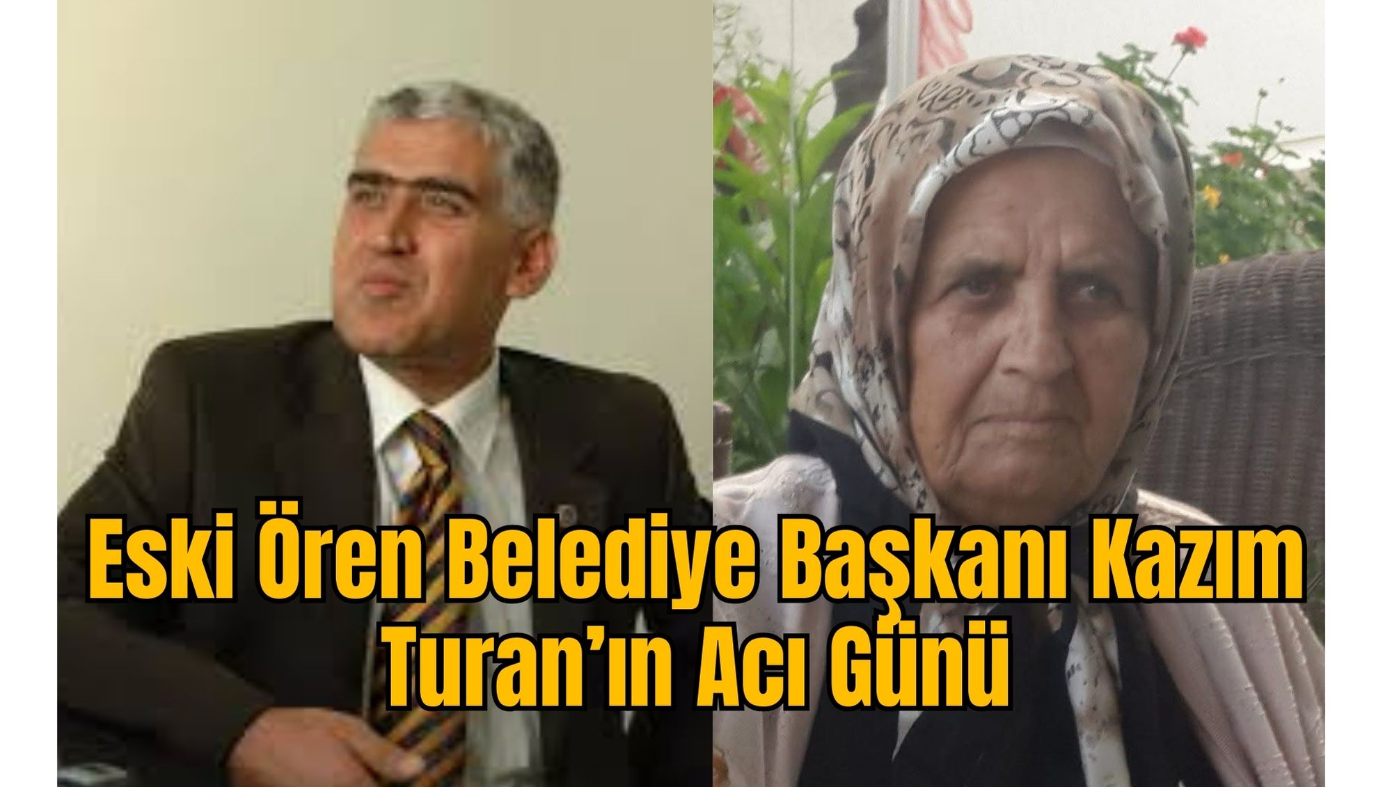 Eski Ören Belediye Başkanı Kazım Turan’ın Acı Günü