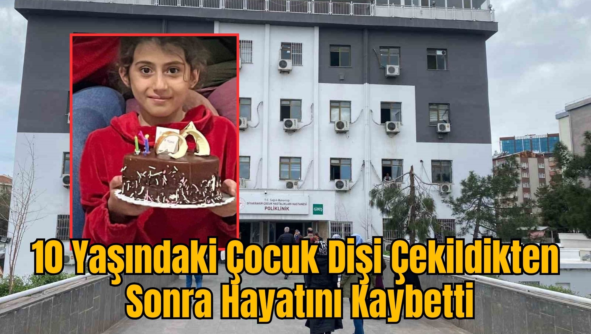 10 Yaşındaki Çocuk Dişi Çekildikten Sonra Hayatını Kaybetti