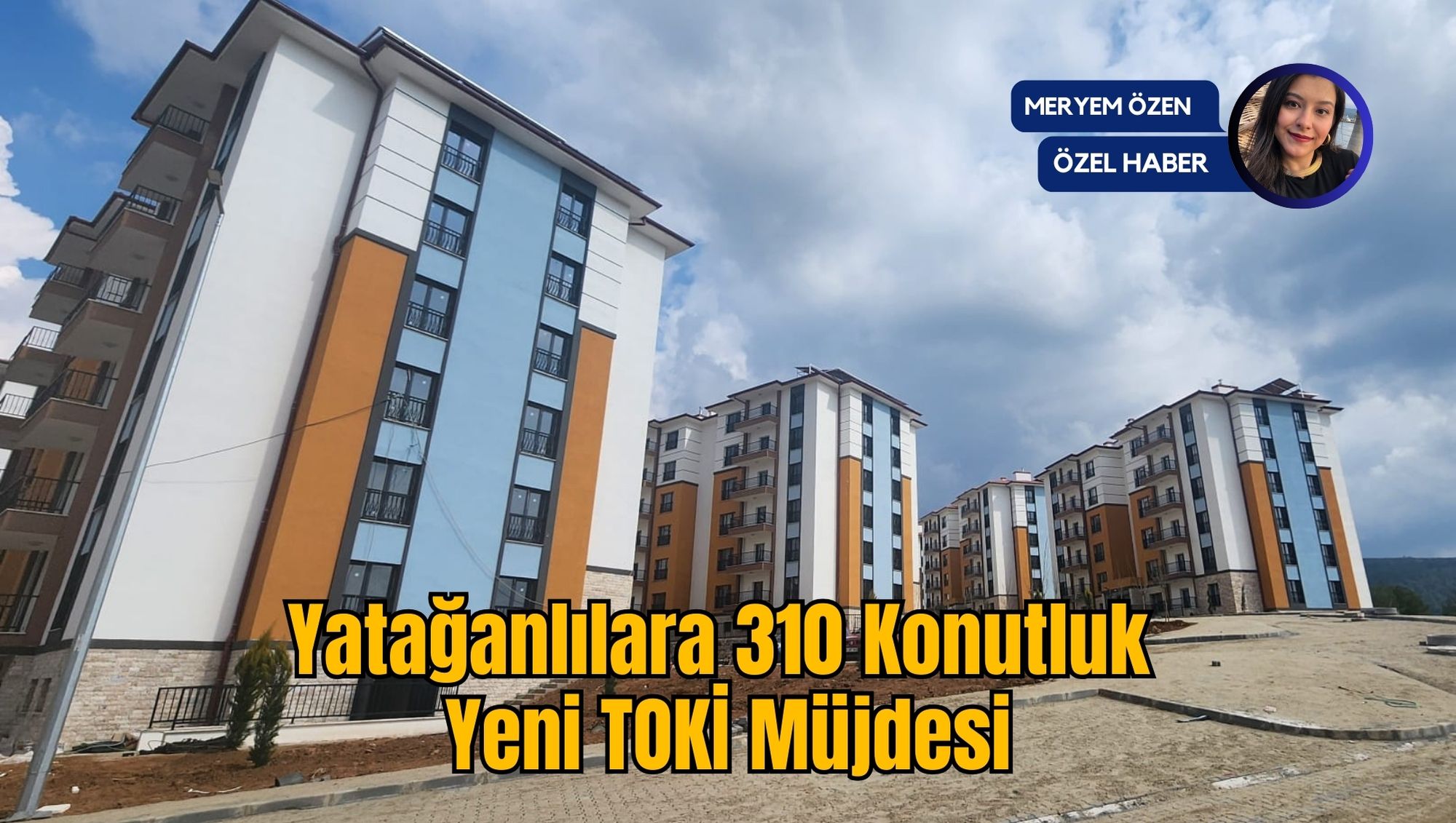 Yatağanlılara 310 Konutluk Yeni TOKİ Müjdesi