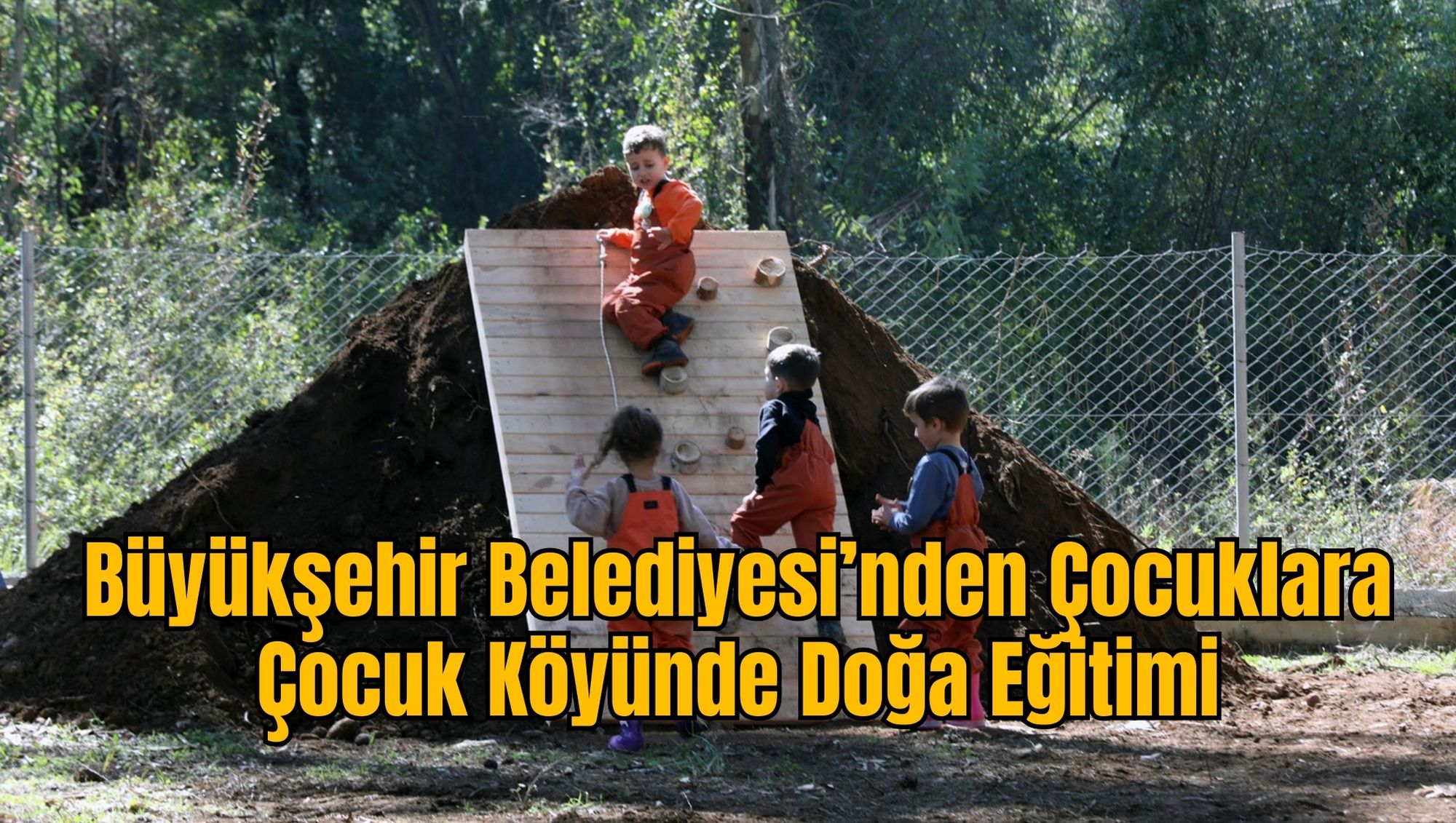 Büyükşehir Belediyesi’nden Çocuklara Çocuk Köyünde Doğa Eğitimi