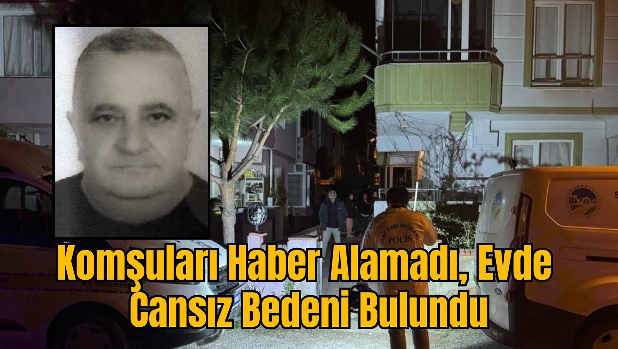 Komşuları Haber Alamadı, Evde Cansız Bedeni Bulundu