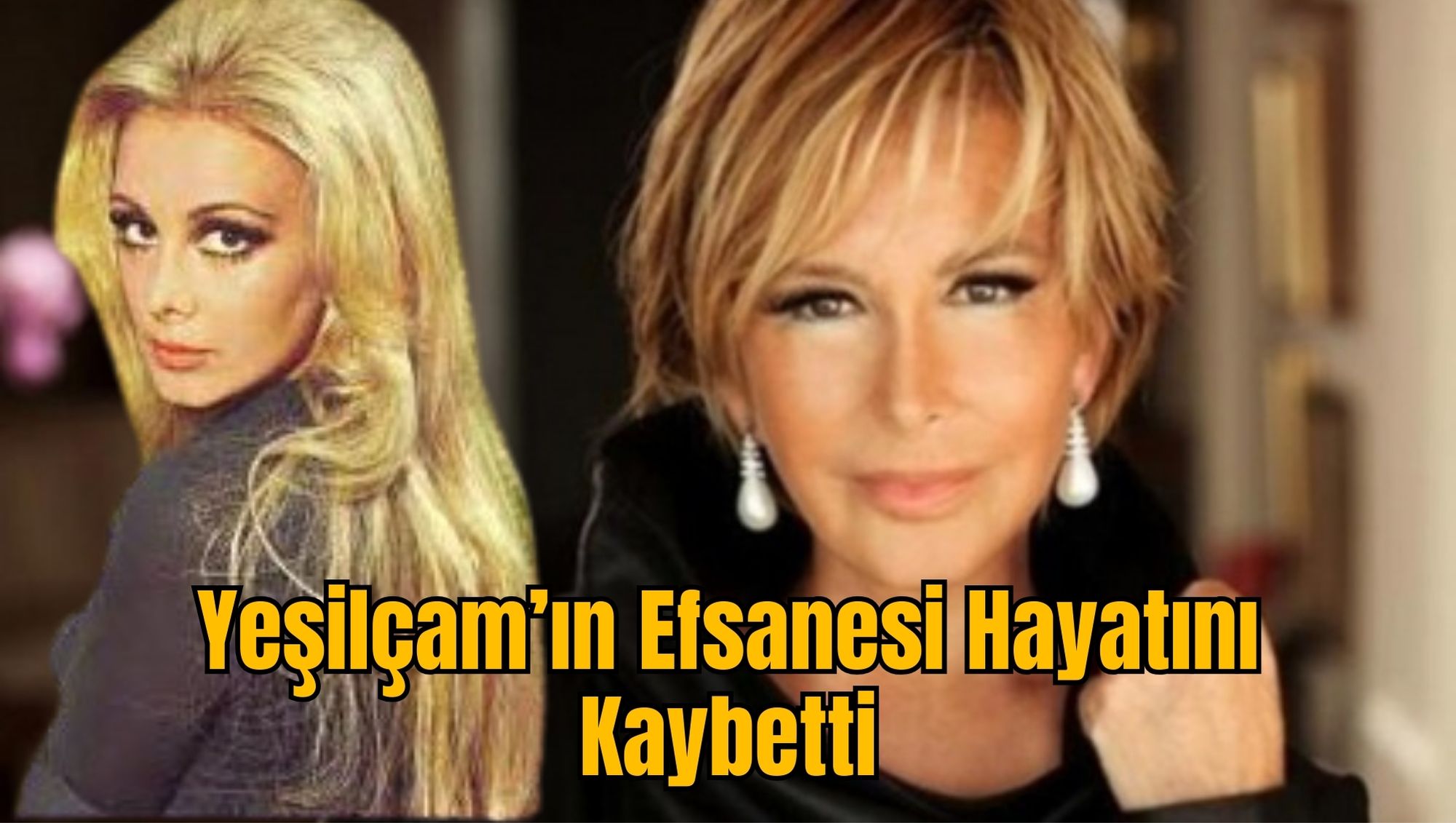 Yeşilçam’ın Efsanesi Hayatını Kaybetti