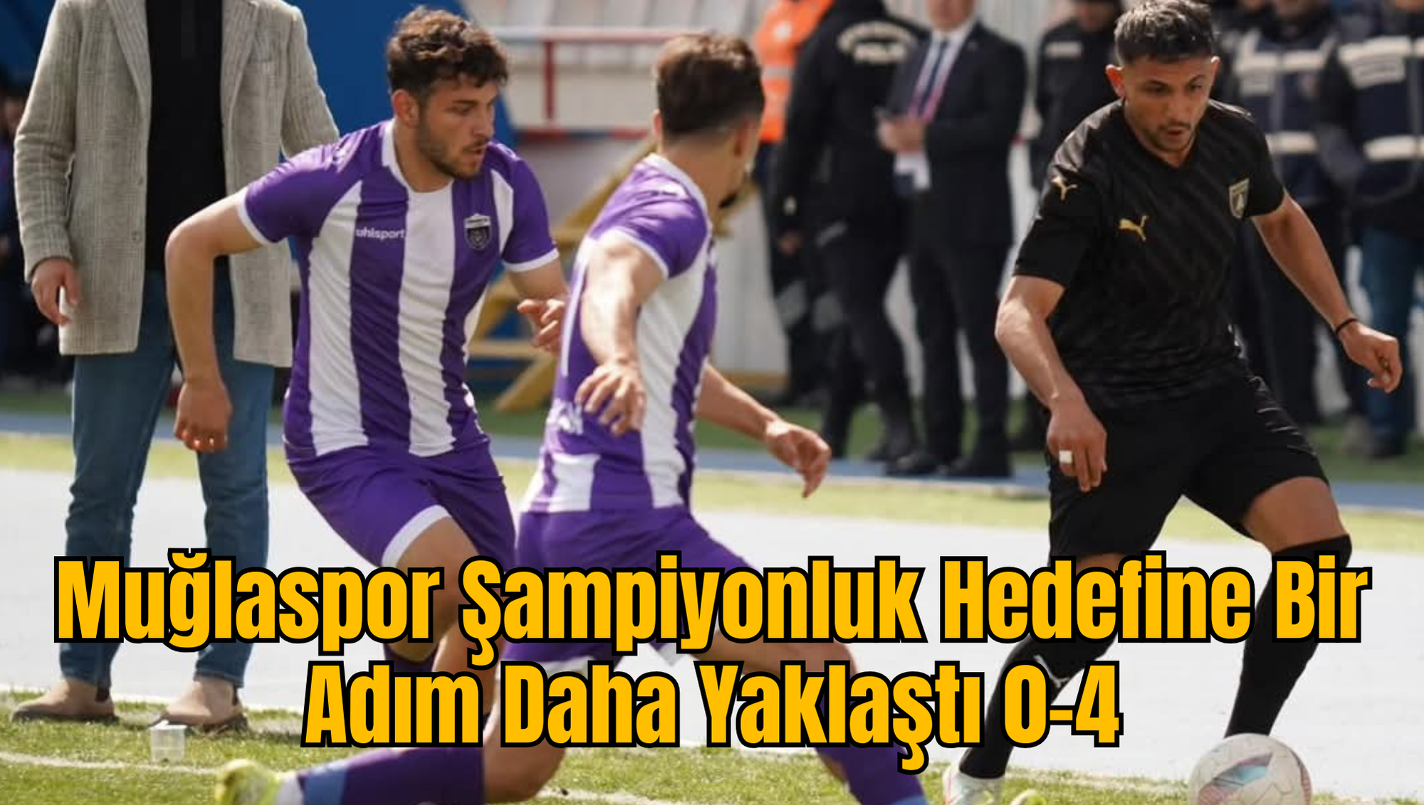 Muğlaspor Şampiyonluk Hedefine Bir Adım Daha Yaklaştı 0-4