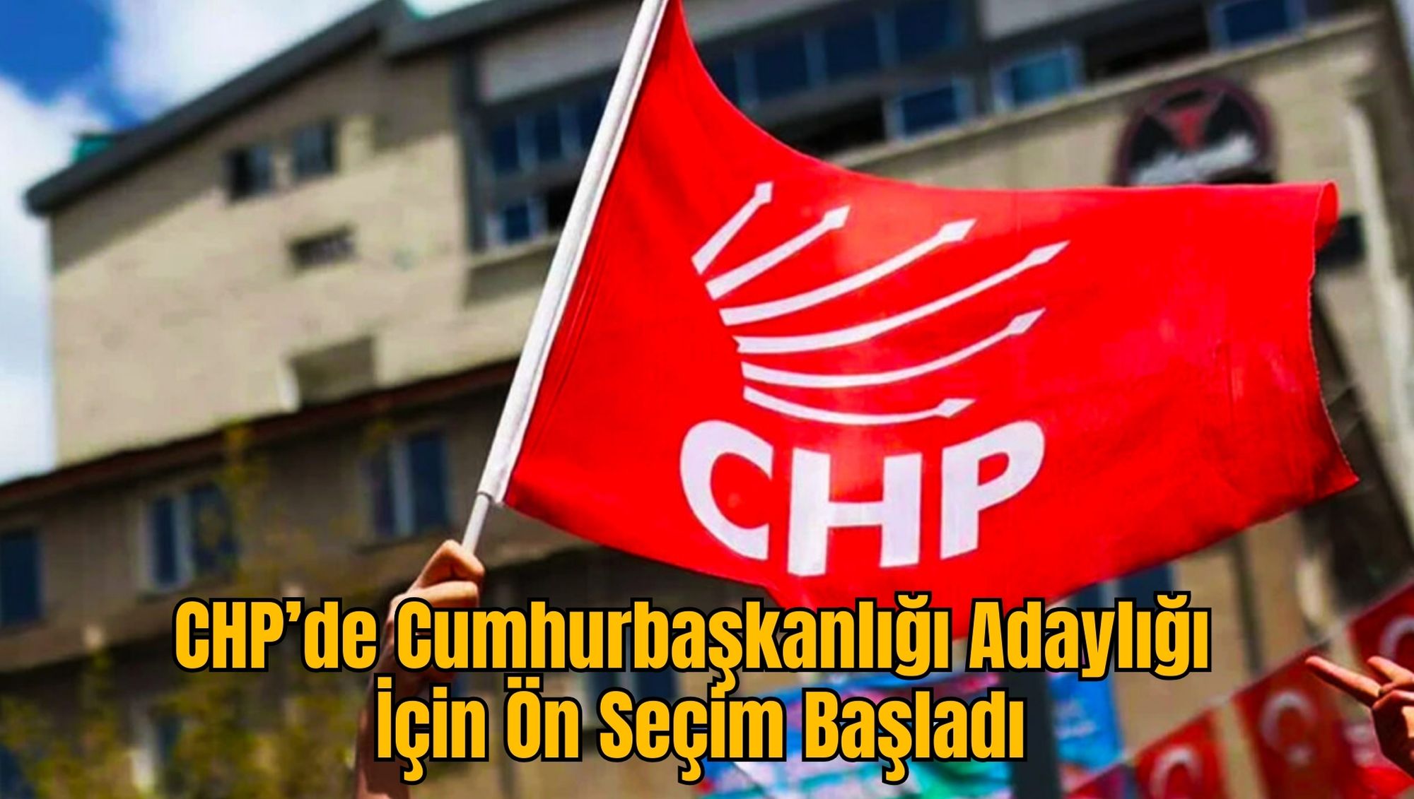CHP’de Cumhurbaşkanlığı Adaylığı İçin Ön Seçim Başladı