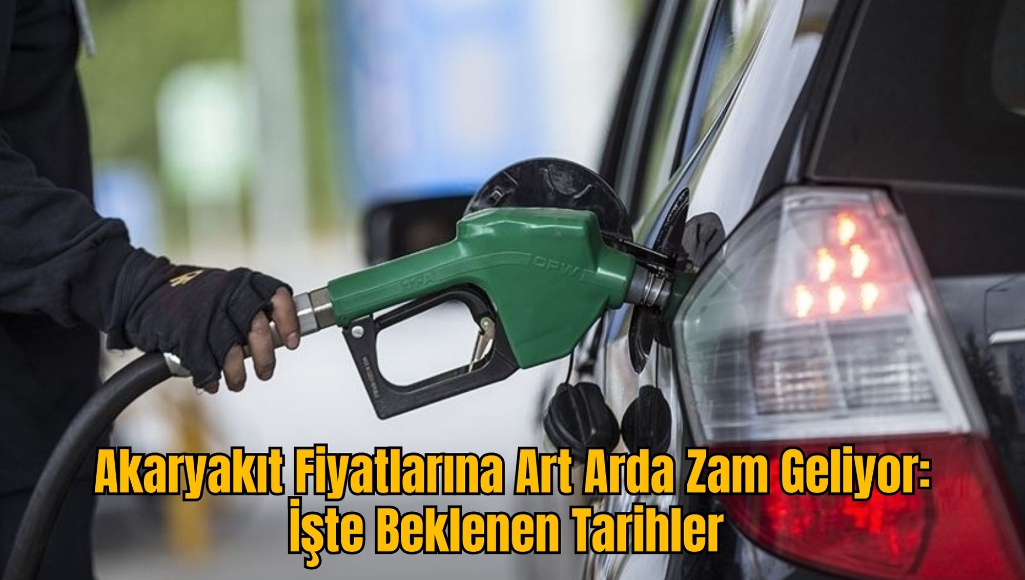 Akaryakıt Fiyatlarına Art Arda Zam Geliyor: İşte Beklenen Tarihler