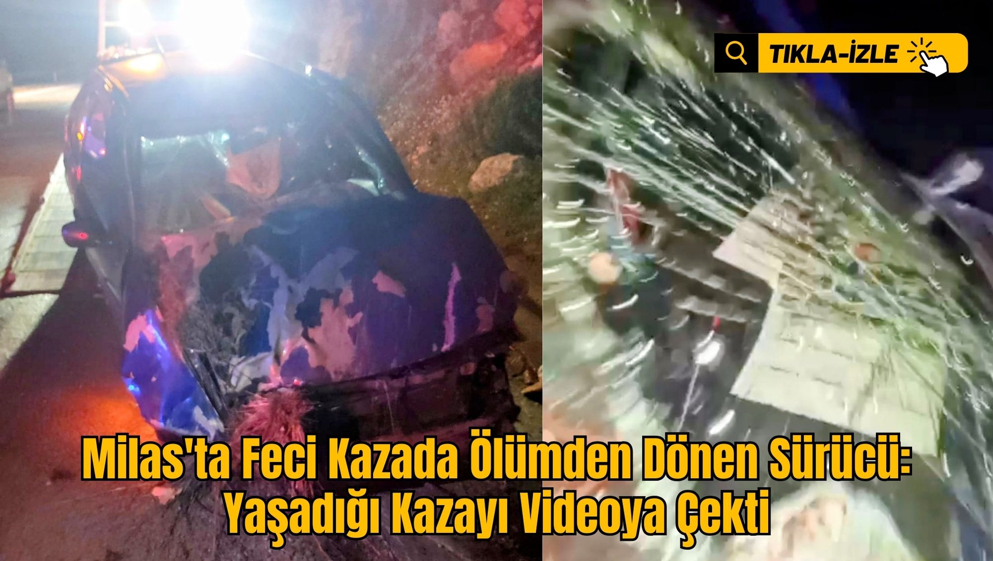 Milas'ta Feci Kazada Ölümden Dönen Sürücü: Yaşadığı Kazayı Videoya Çekti