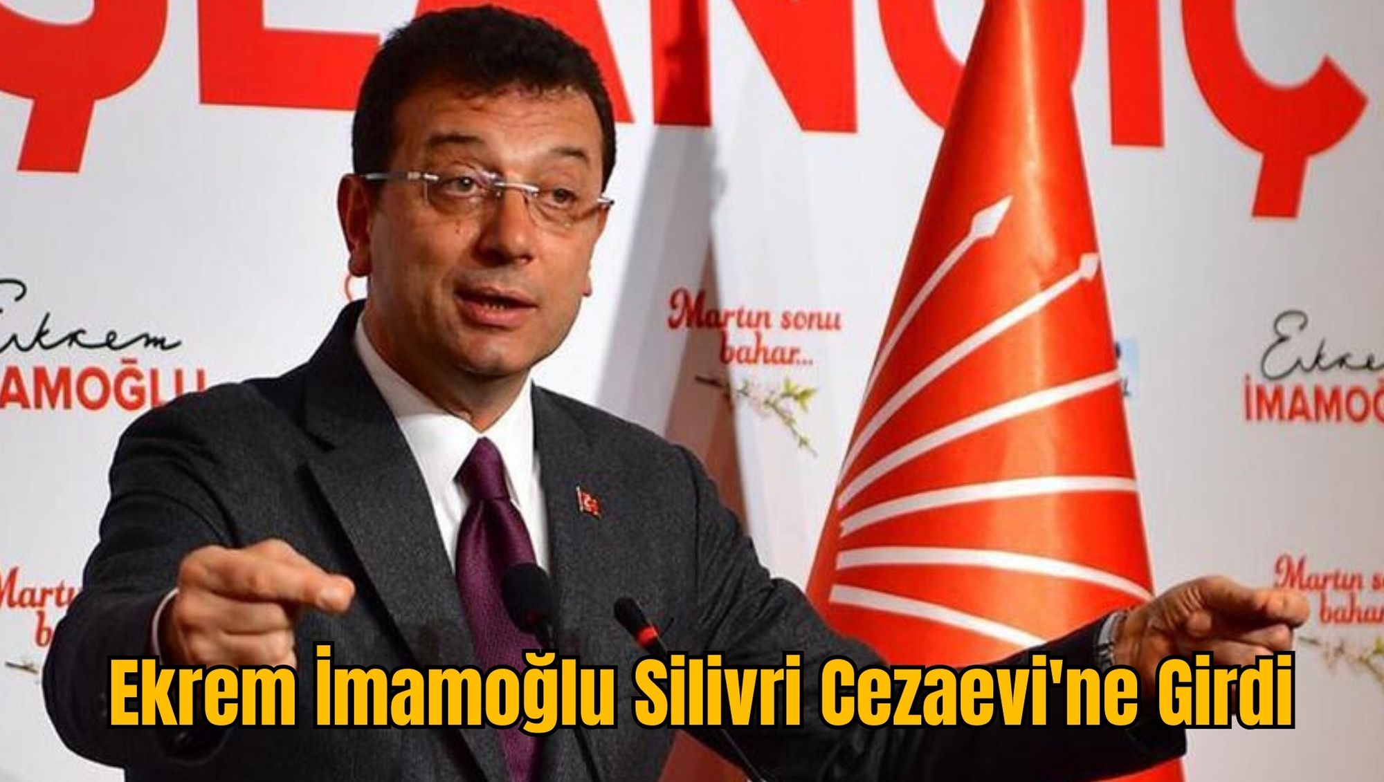 Ekrem İmamoğlu Silivri Cezaevi'ne Girdi