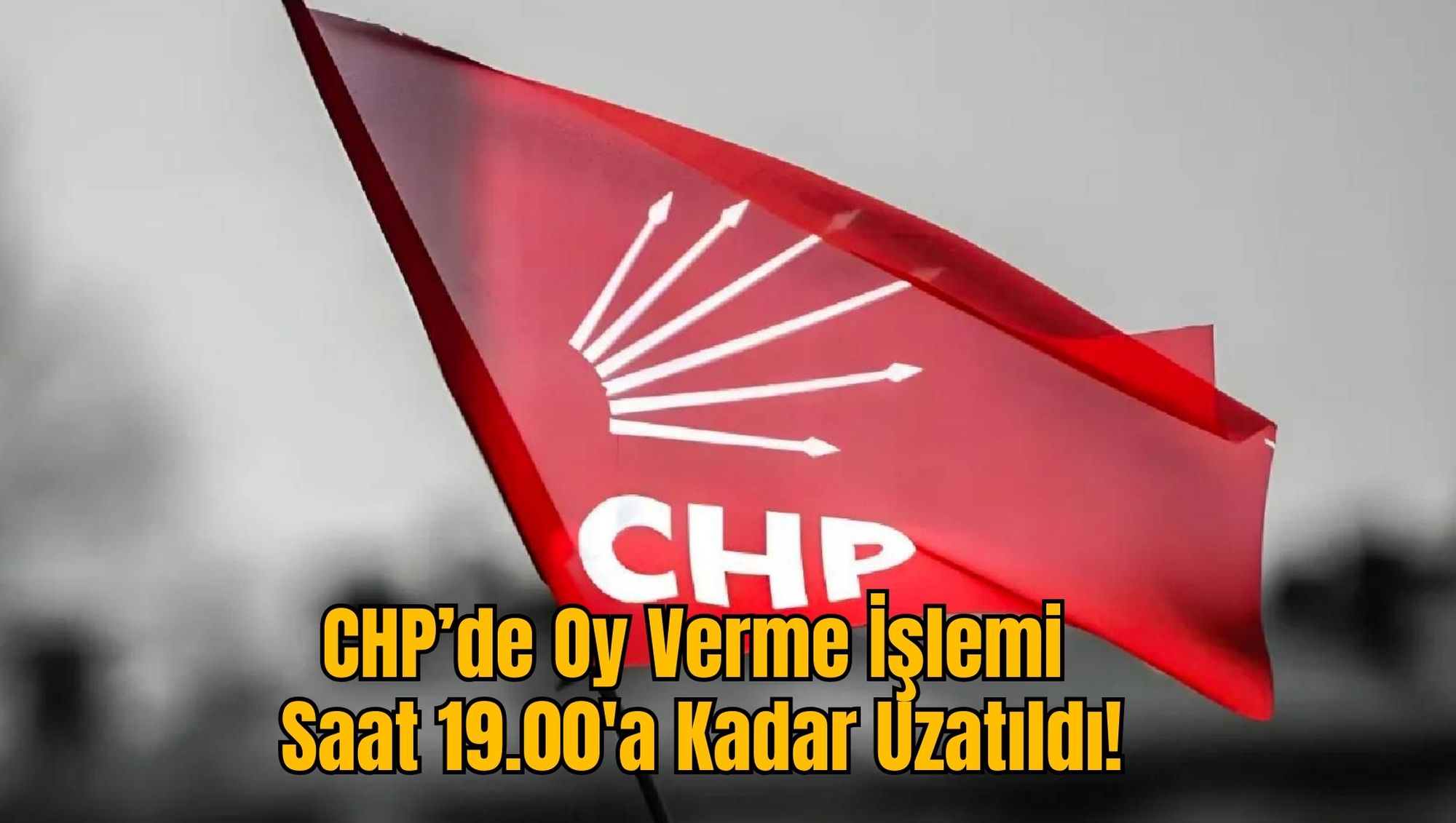 CHP’de Oy Verme İşlemi Saat 19.00'a Kadar Uzatıldı!