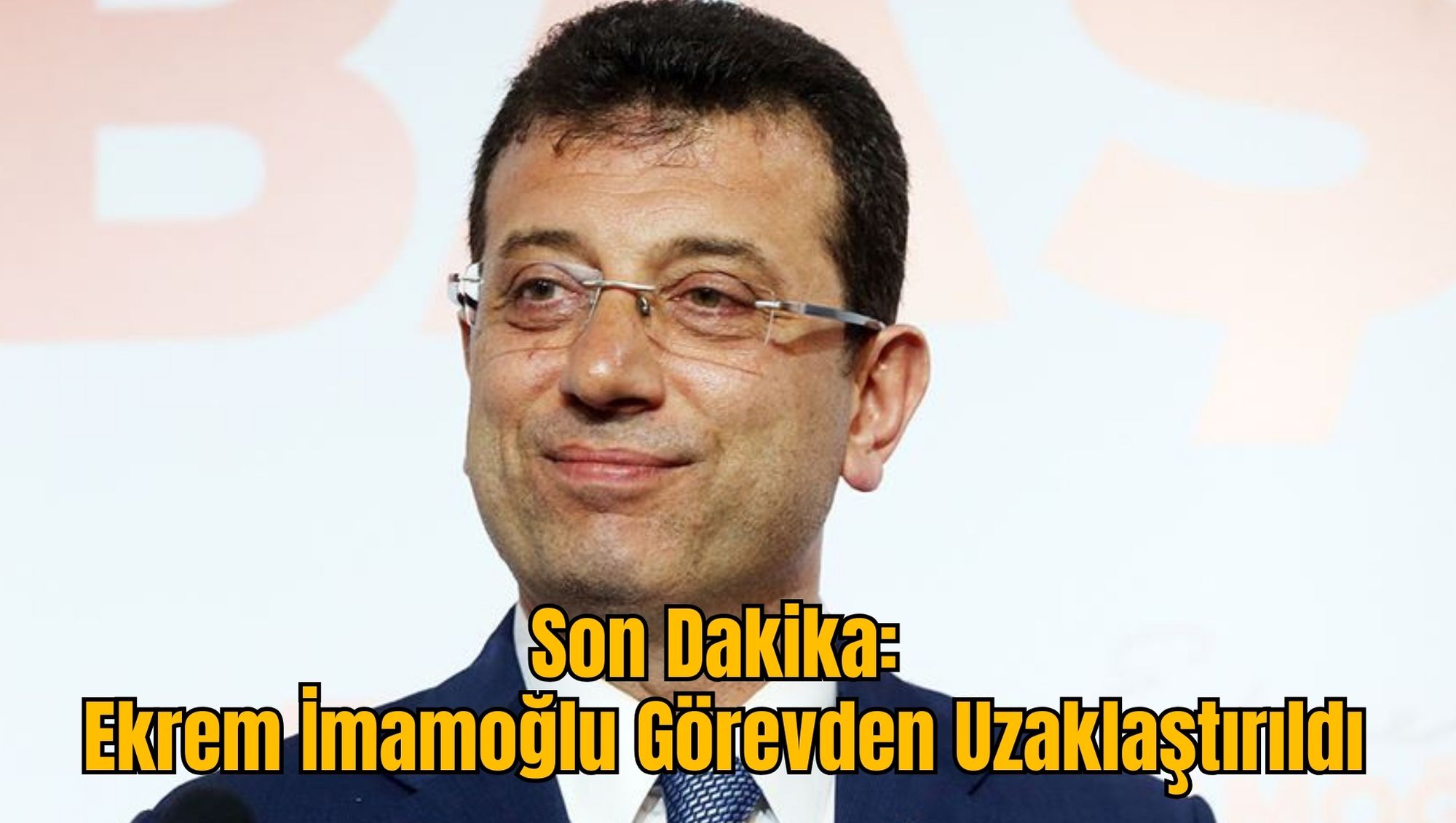 Son Dakika: Ekrem İmamoğlu Görevden Uzaklaştırıldı