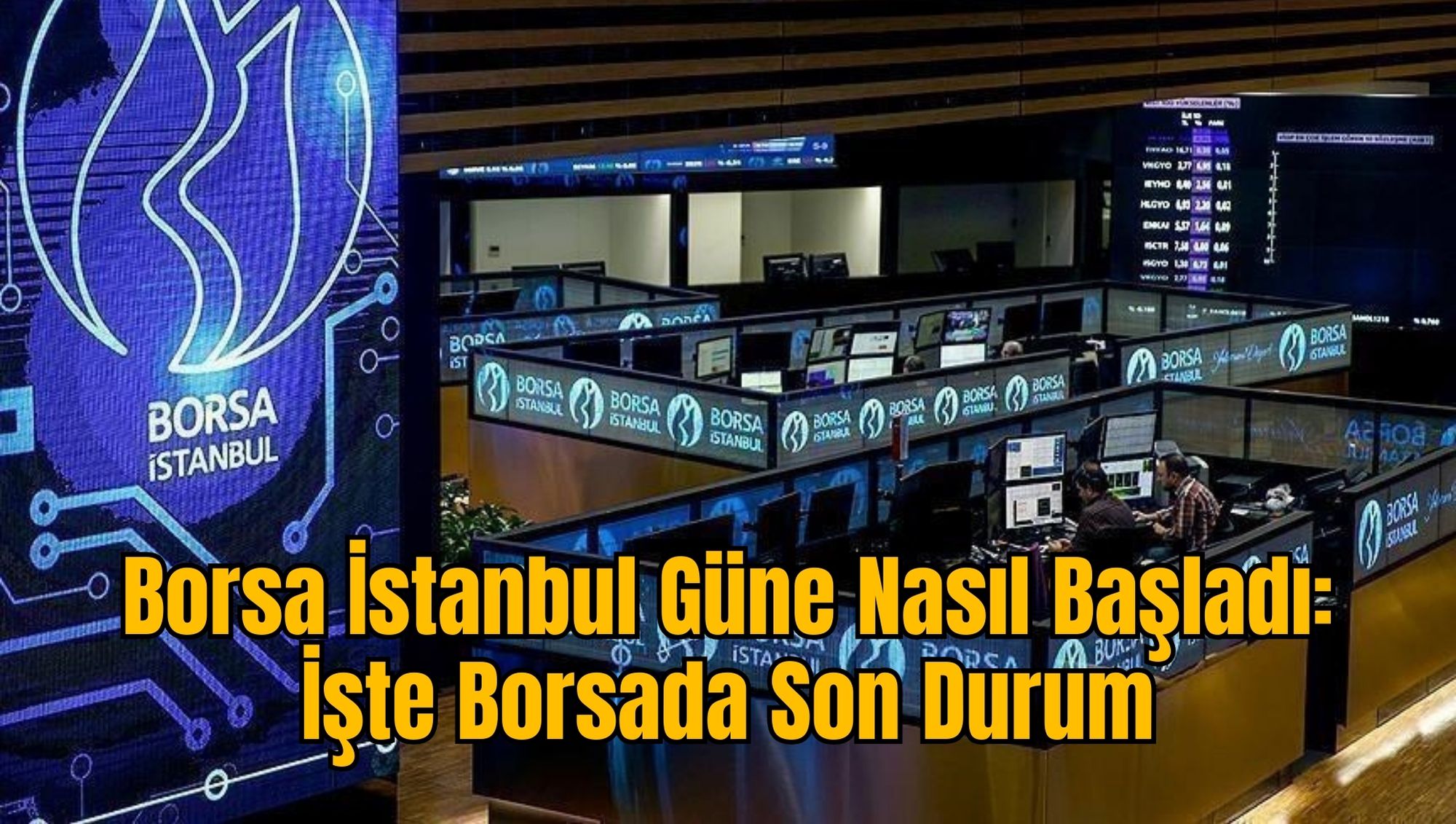 Borsa İstanbul Güne Nasıl Başladı: İşte Borsada Son Durum