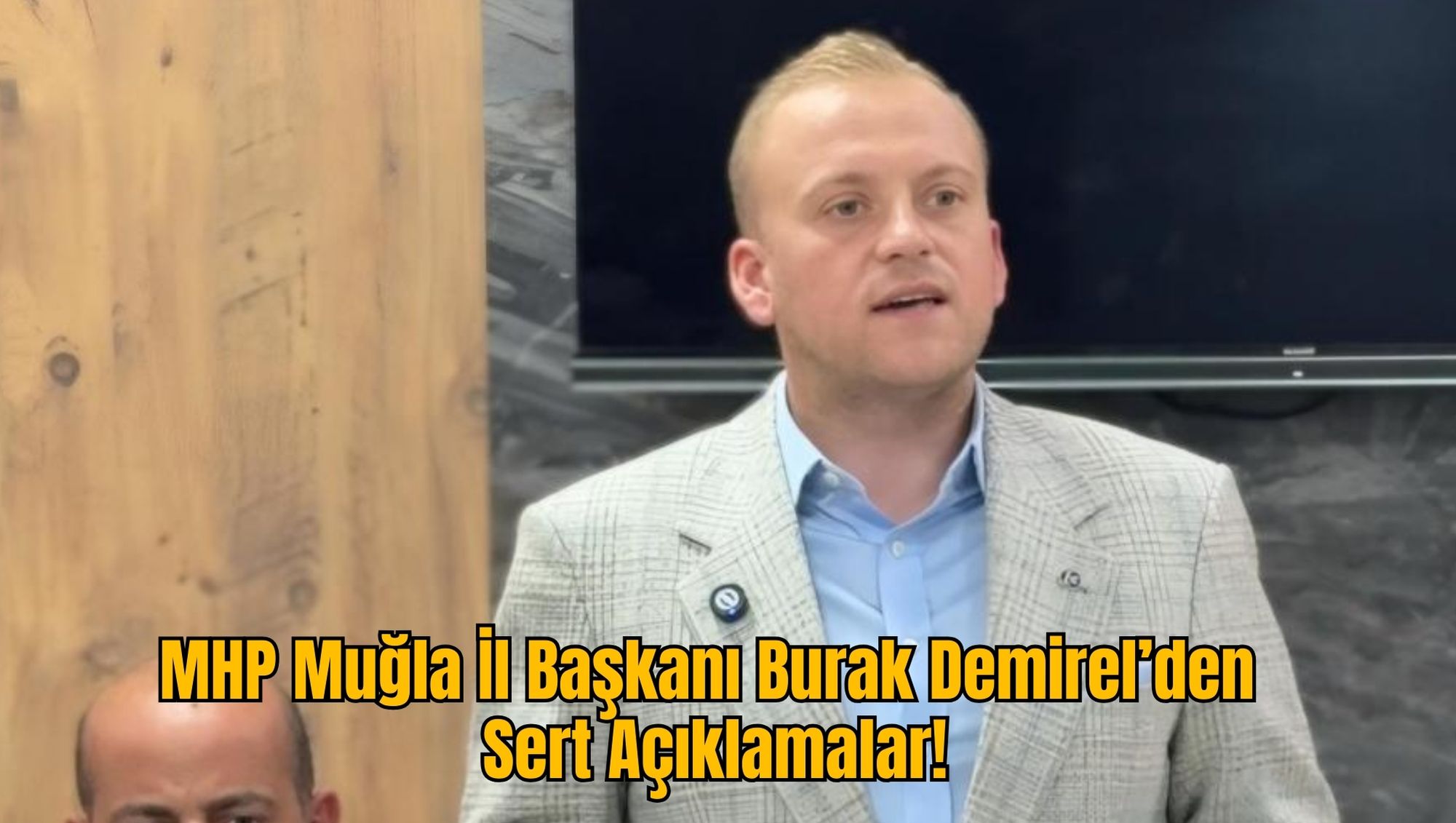 MHP Muğla İl Başkanı Burak Demirel’den Sert Açıklamalar!