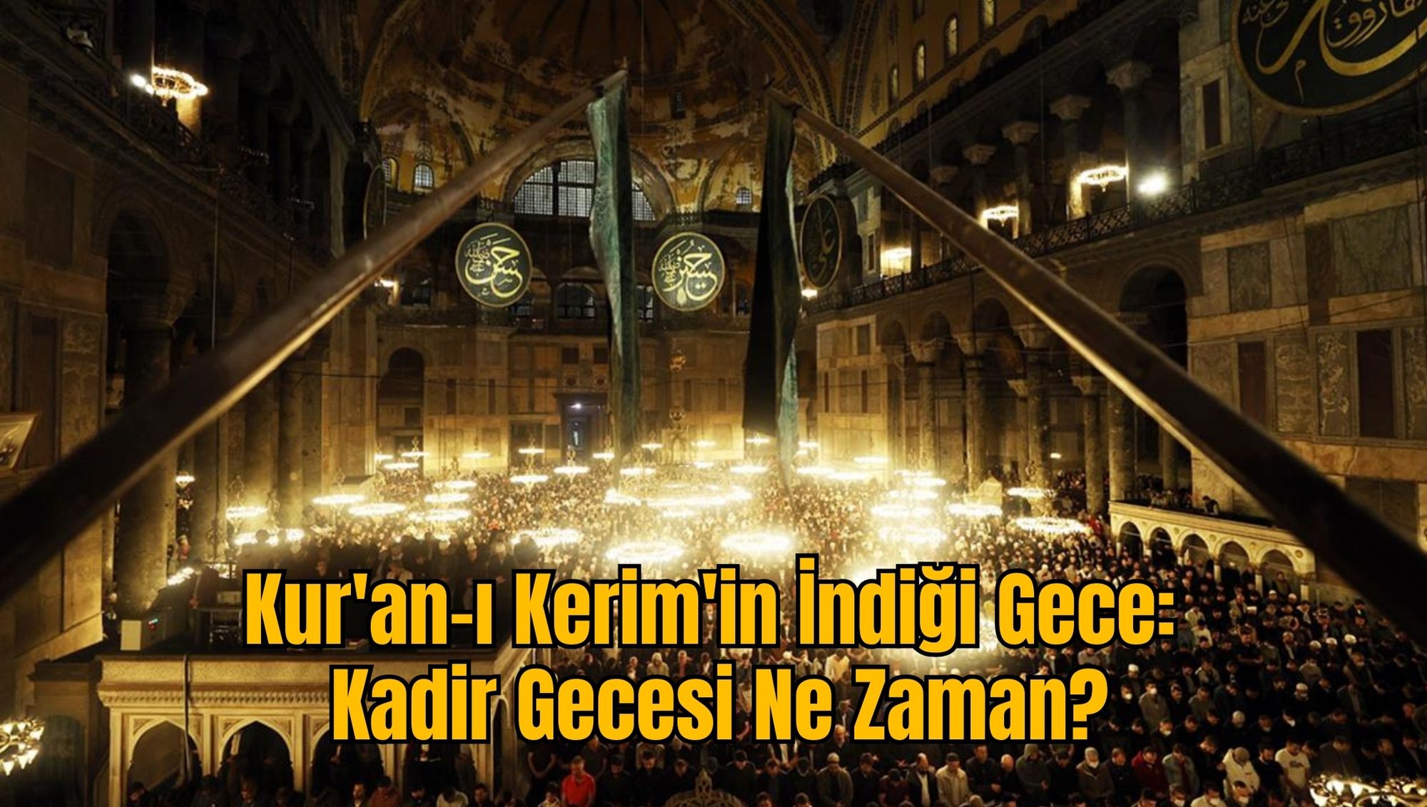 Kur'an-ı Kerim'in İndiği Gece: Kadir Gecesi Ne Zaman?
