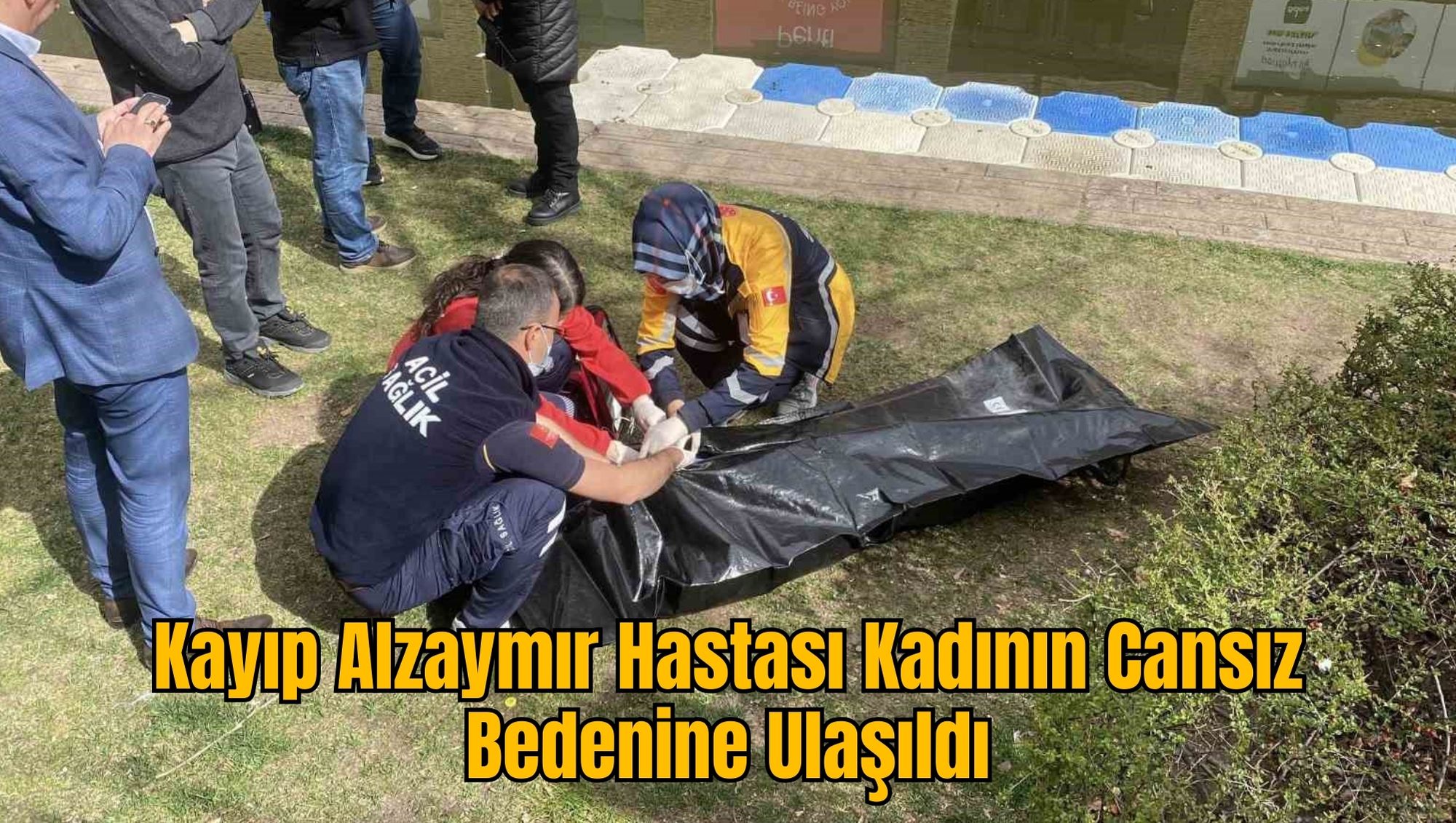 Kayıp Alzaymır Hastası Kadının Cansız Bedenine Ulaşıldı