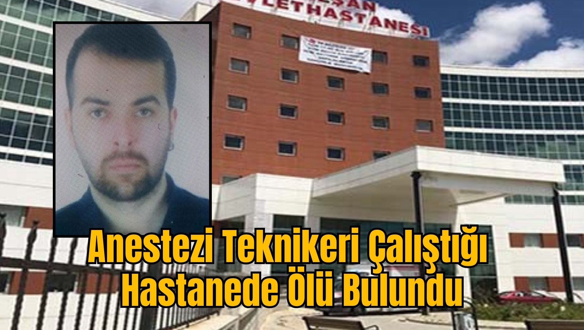 Anestezi Teknikeri Çalıştığı Hastanede Ölü Bulundu