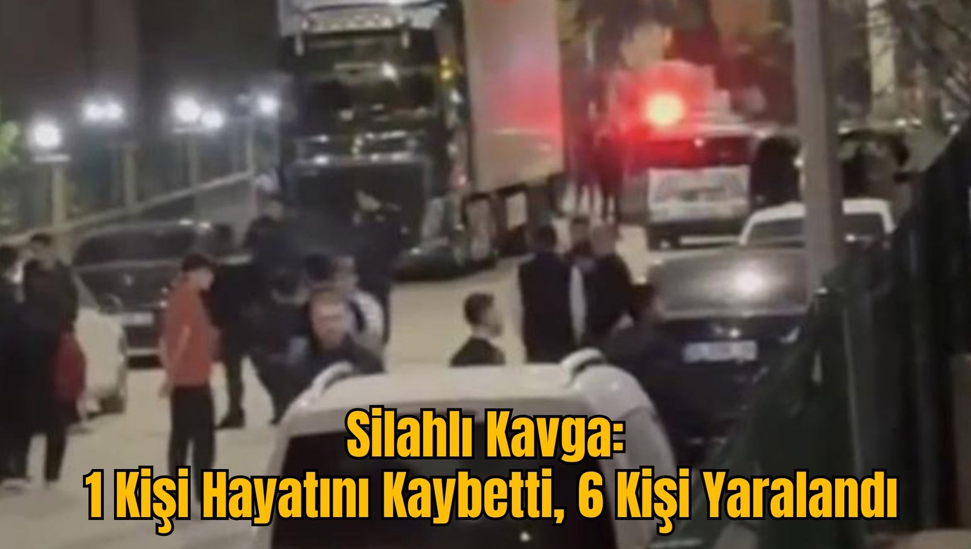 Silahlı Kavga: 1 Kişi Hayatını Kaybetti, 6 Kişi Yaralandı