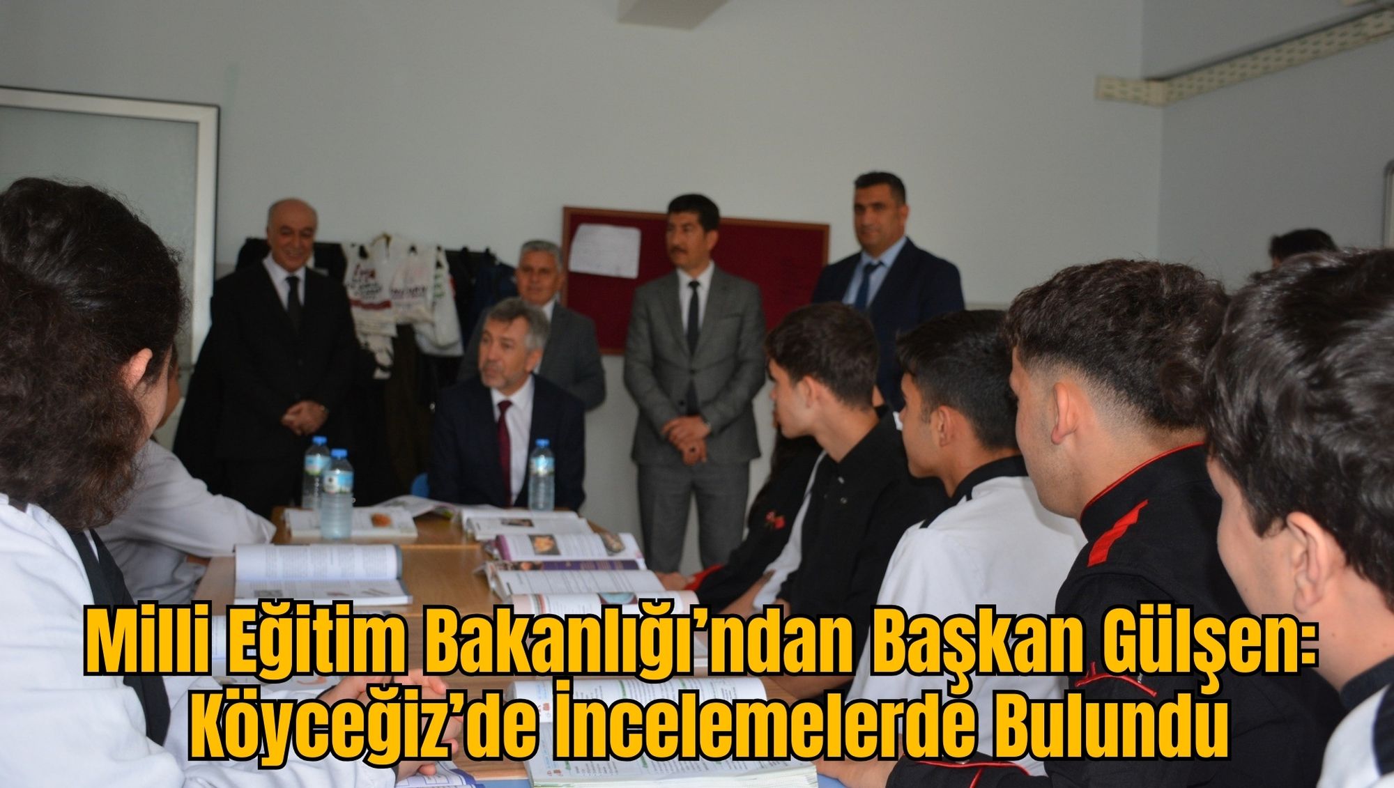 Milli Eğitim Bakanlığı’ndan Başkan Gülşen: Köyceğiz’de İncelemelerde Bulundu