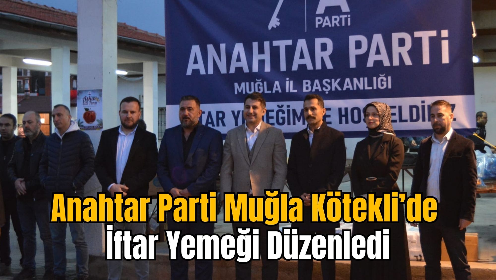 Anahtar Parti Muğla Kötekli’de İftar Yemeği Düzenledi