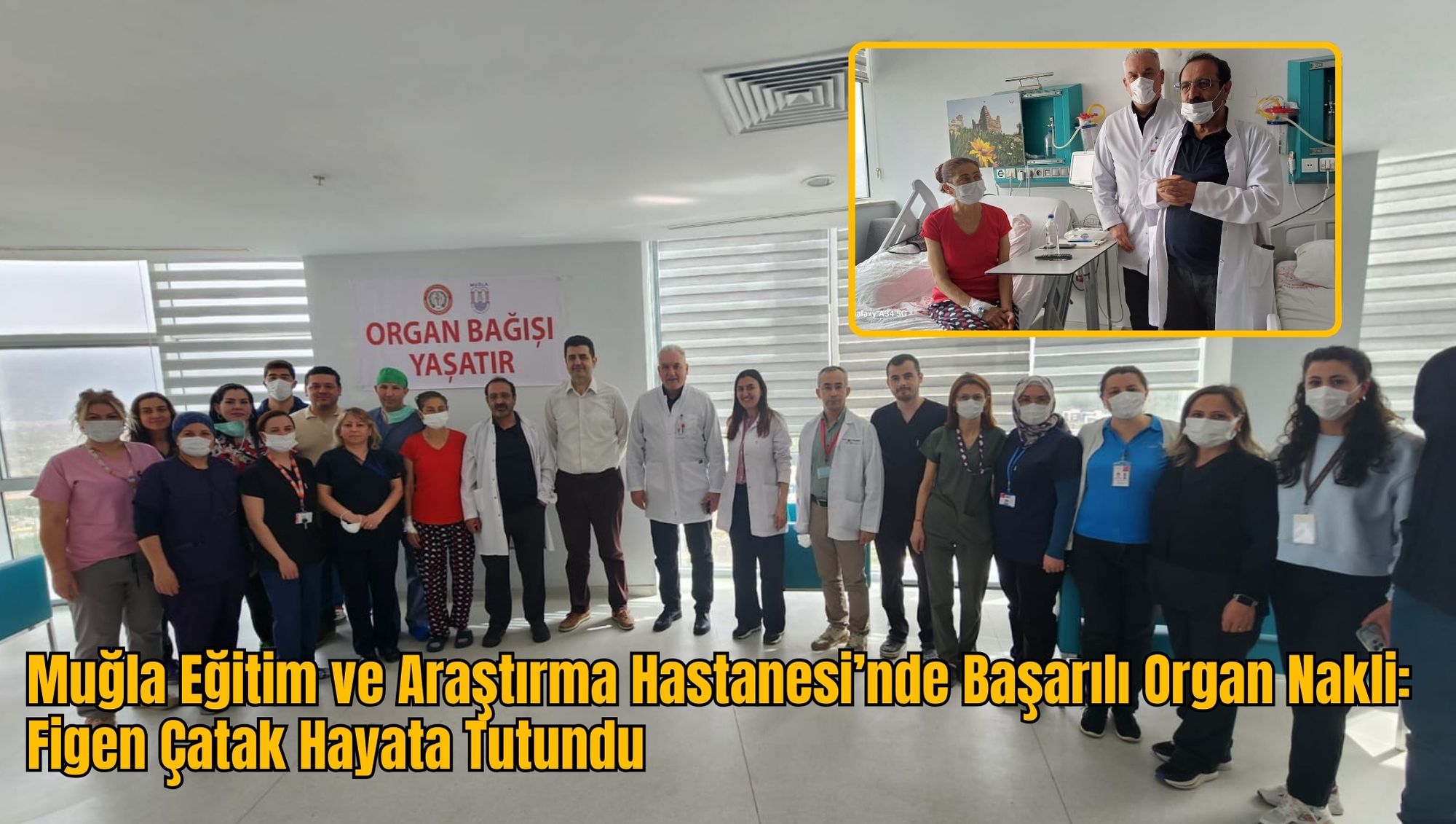 Muğla Eğitim ve Araştırma Hastanesi’nde Başarılı Organ Nakli: Figen Çatak Hayata Tutundu