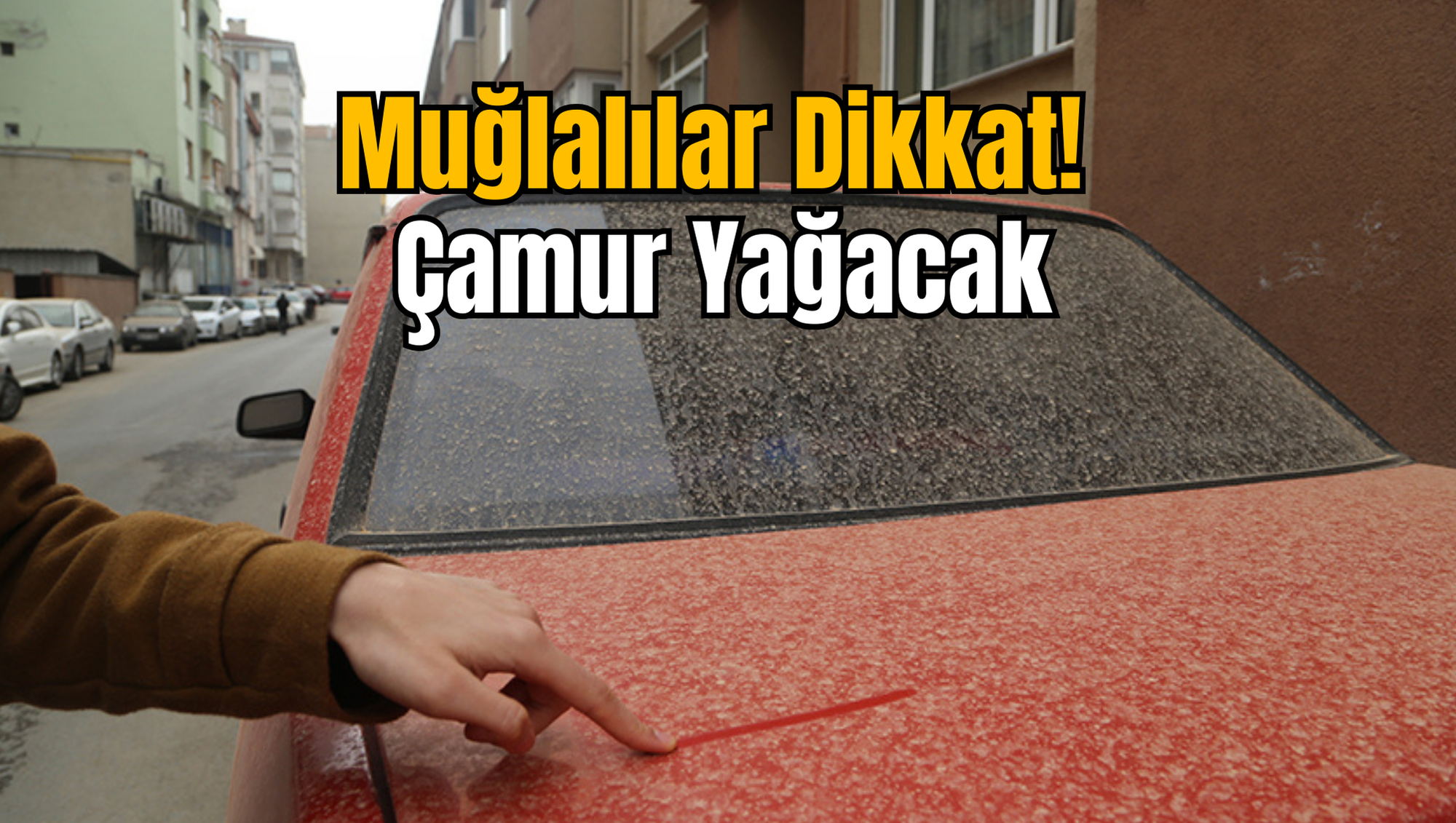 Muğlalılar Dikkat! Çamur Yağacak