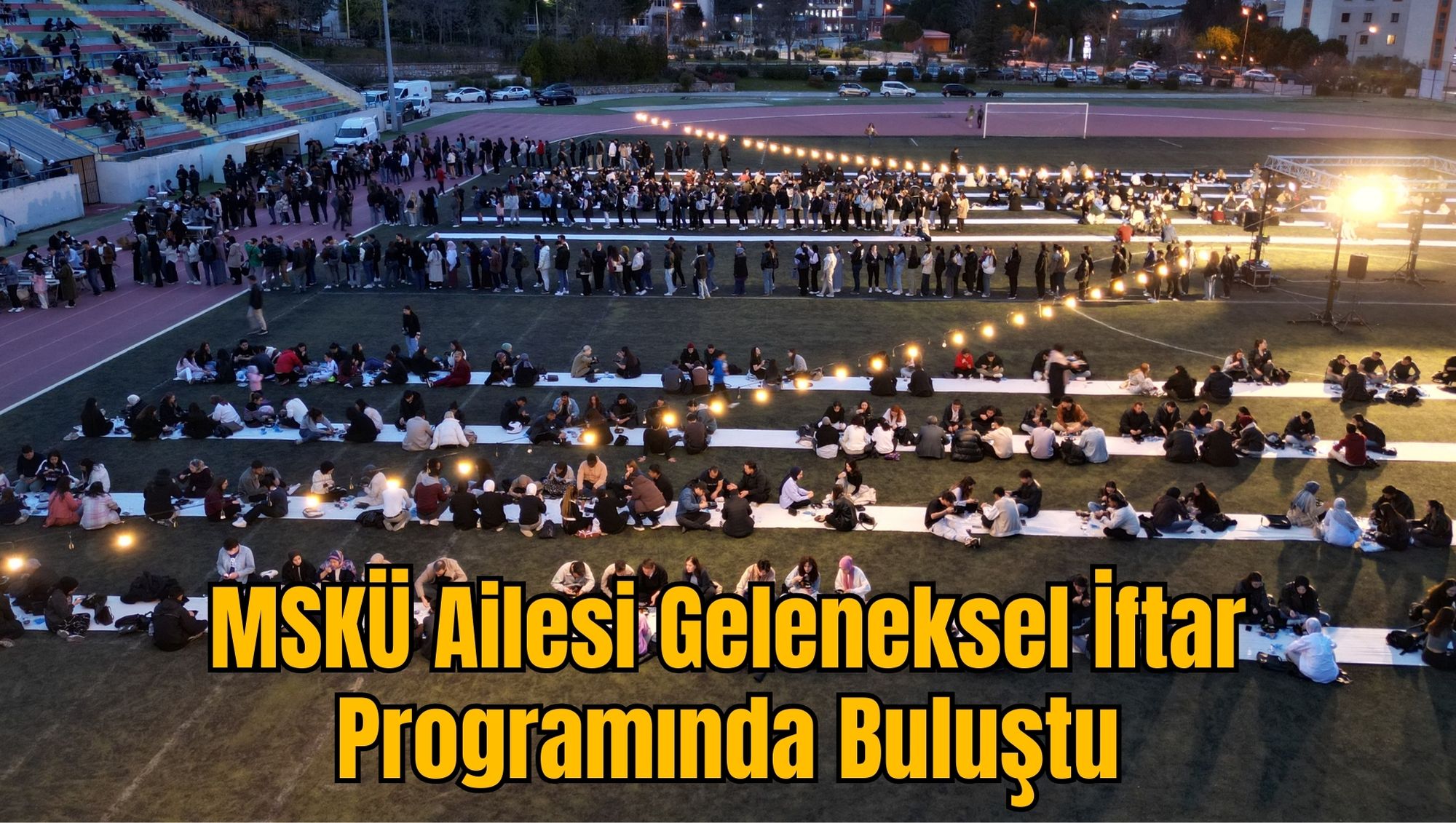 MSKÜ Ailesi Geleneksel İftar Programında Buluştu
