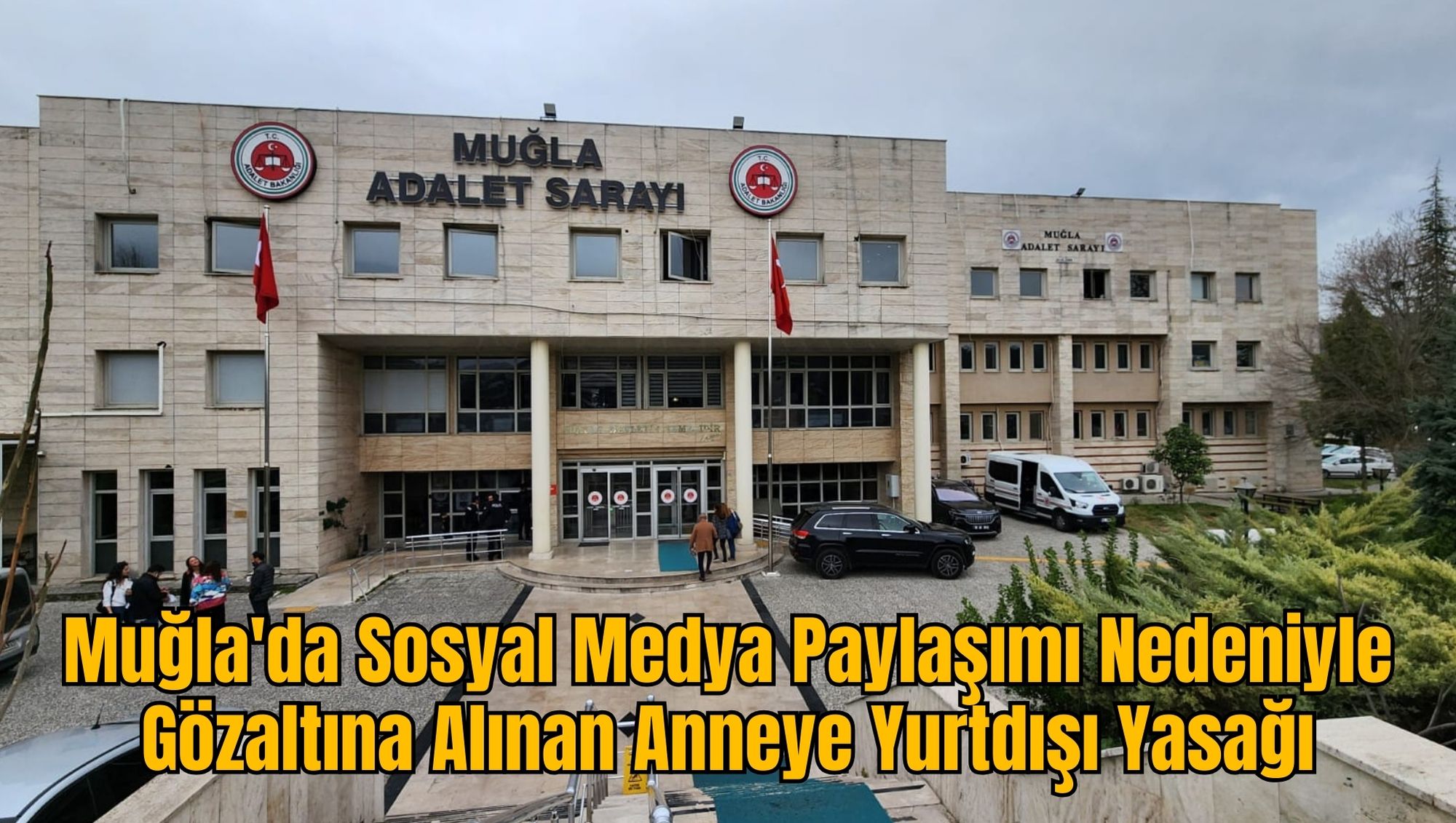Muğla'da Sosyal Medya Paylaşımı Nedeniyle Gözaltına Alınan Anneye Yurtdışı Yasağı