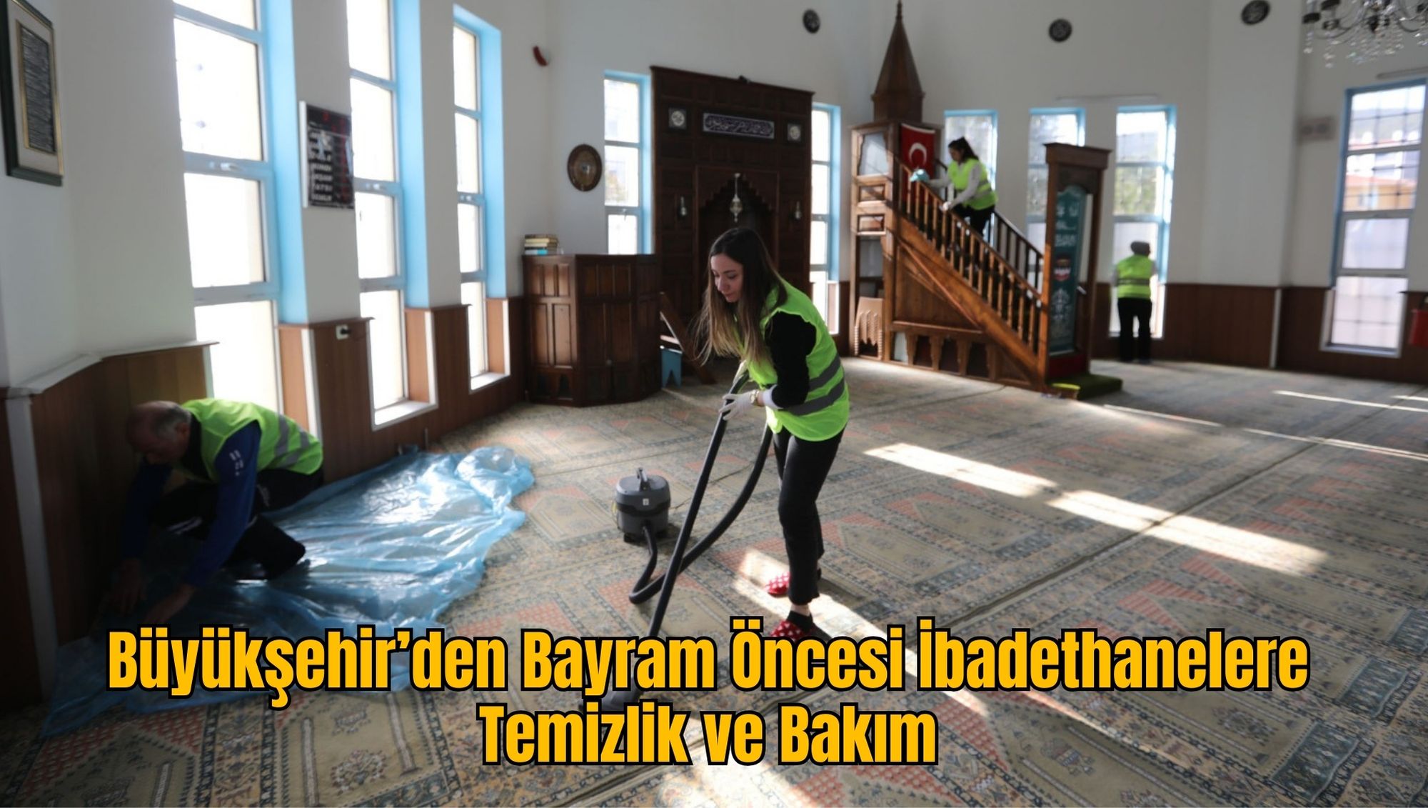 Büyükşehir’den Bayram Öncesi İbadethanelere Temizlik ve Bakım