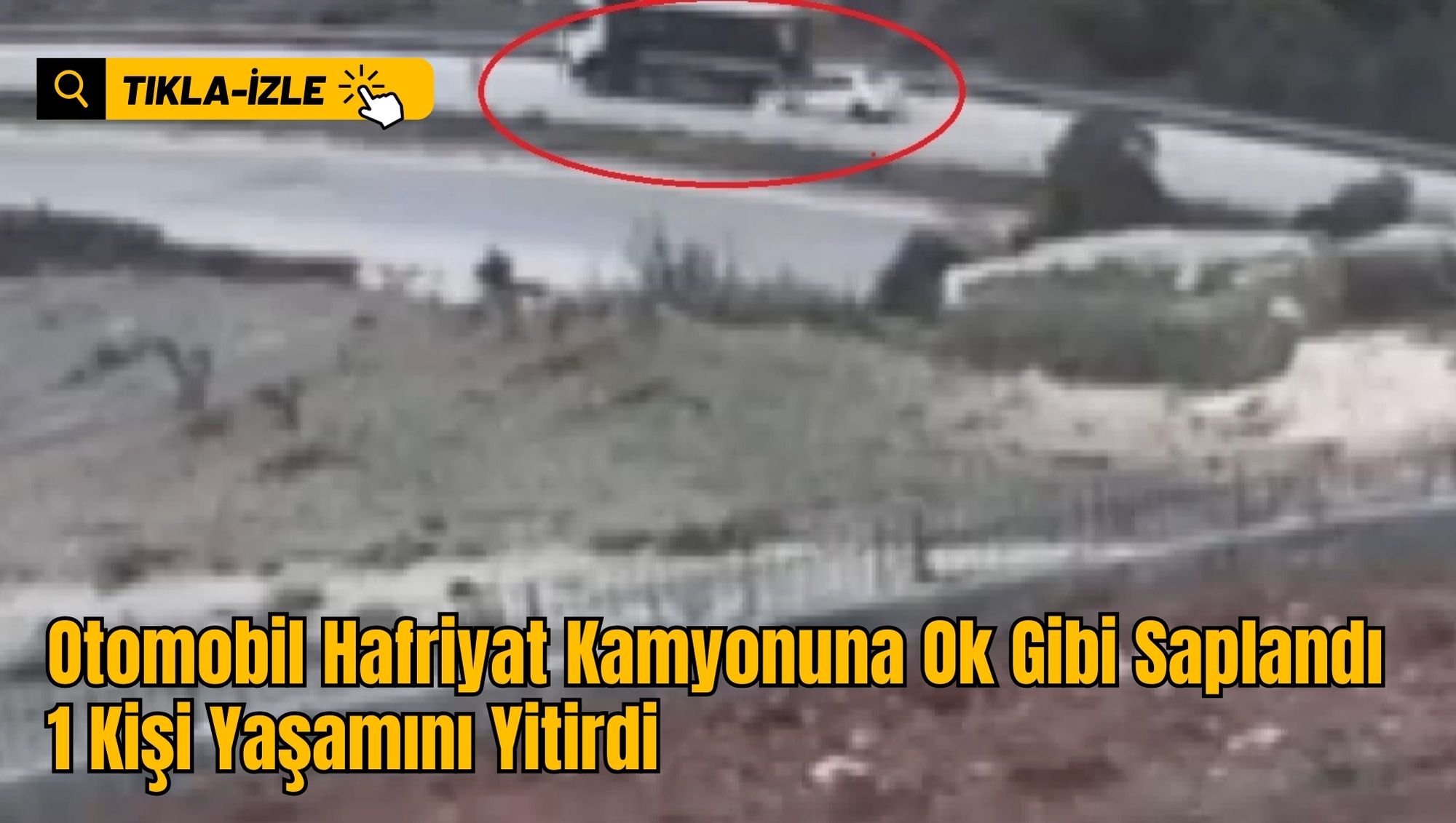 Otomobil Hafriyat Kamyonuna Ok Gibi Saplandı: 1 Kişi Yaşamını Yitirdi