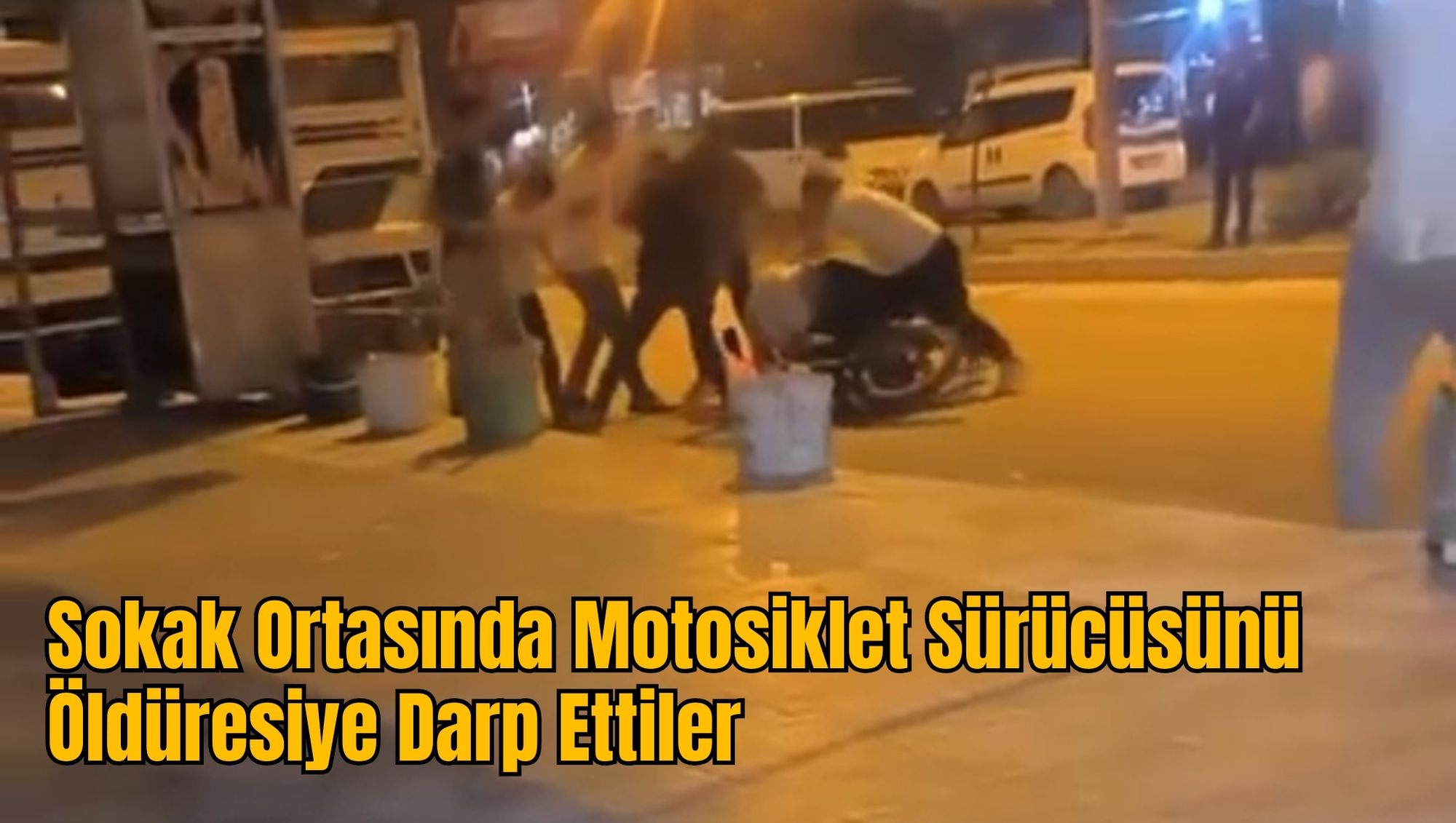 Sokak Ortasında Motosiklet Sürücüsünü Öldüresiye Darp Ettiler