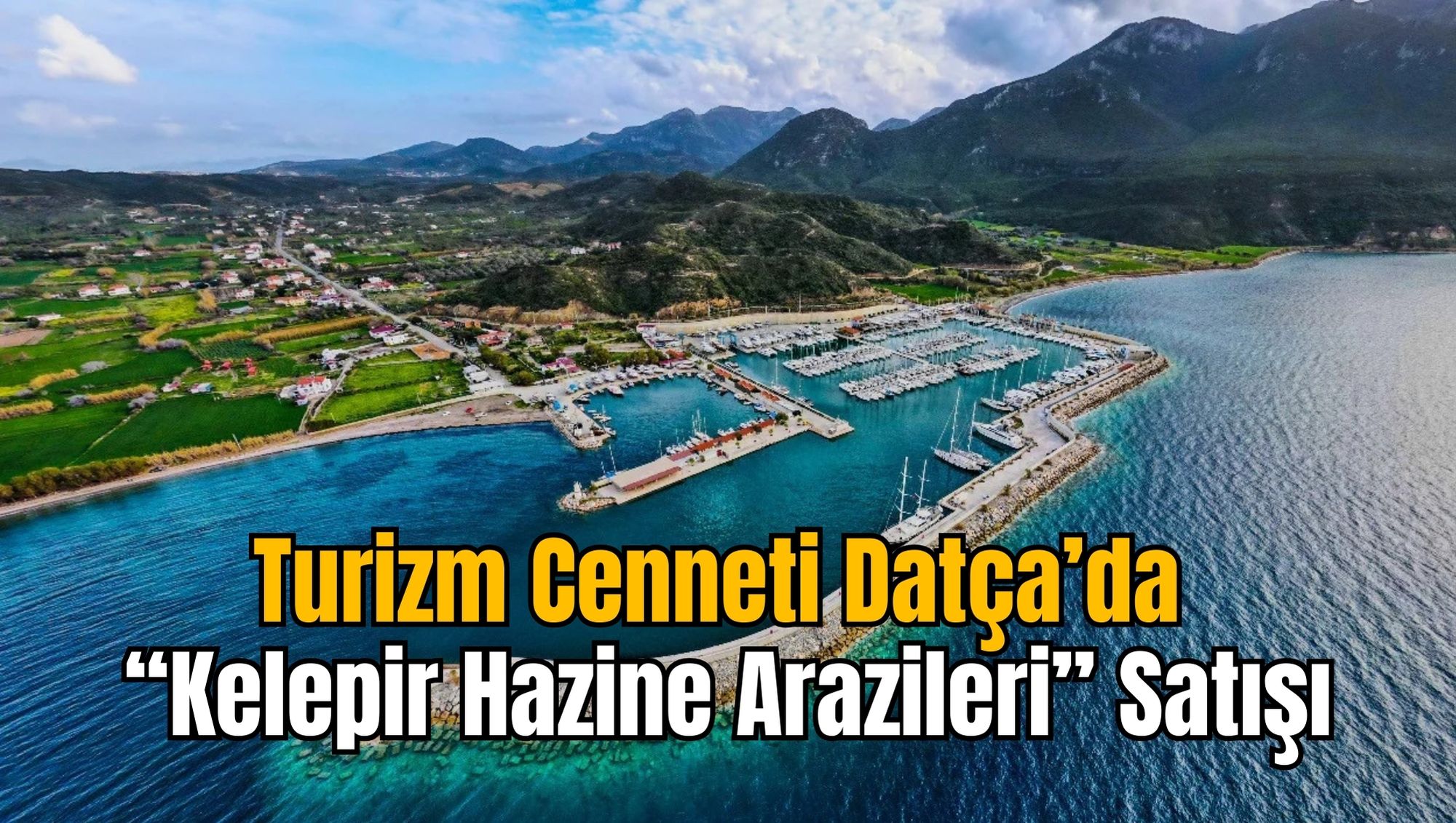 Turizm Cenneti Datça’da “Kelepir Hazine Arazileri” Satışı