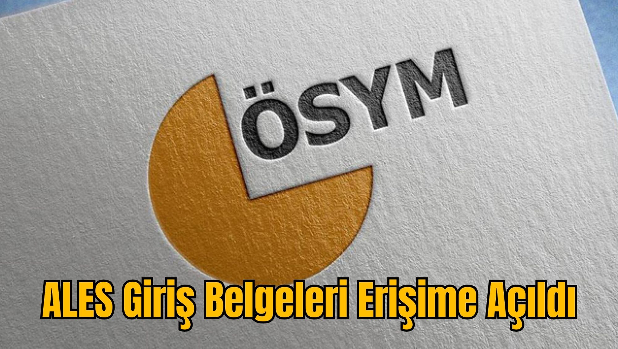 ALES Giriş Belgeleri Erişime Açıldı