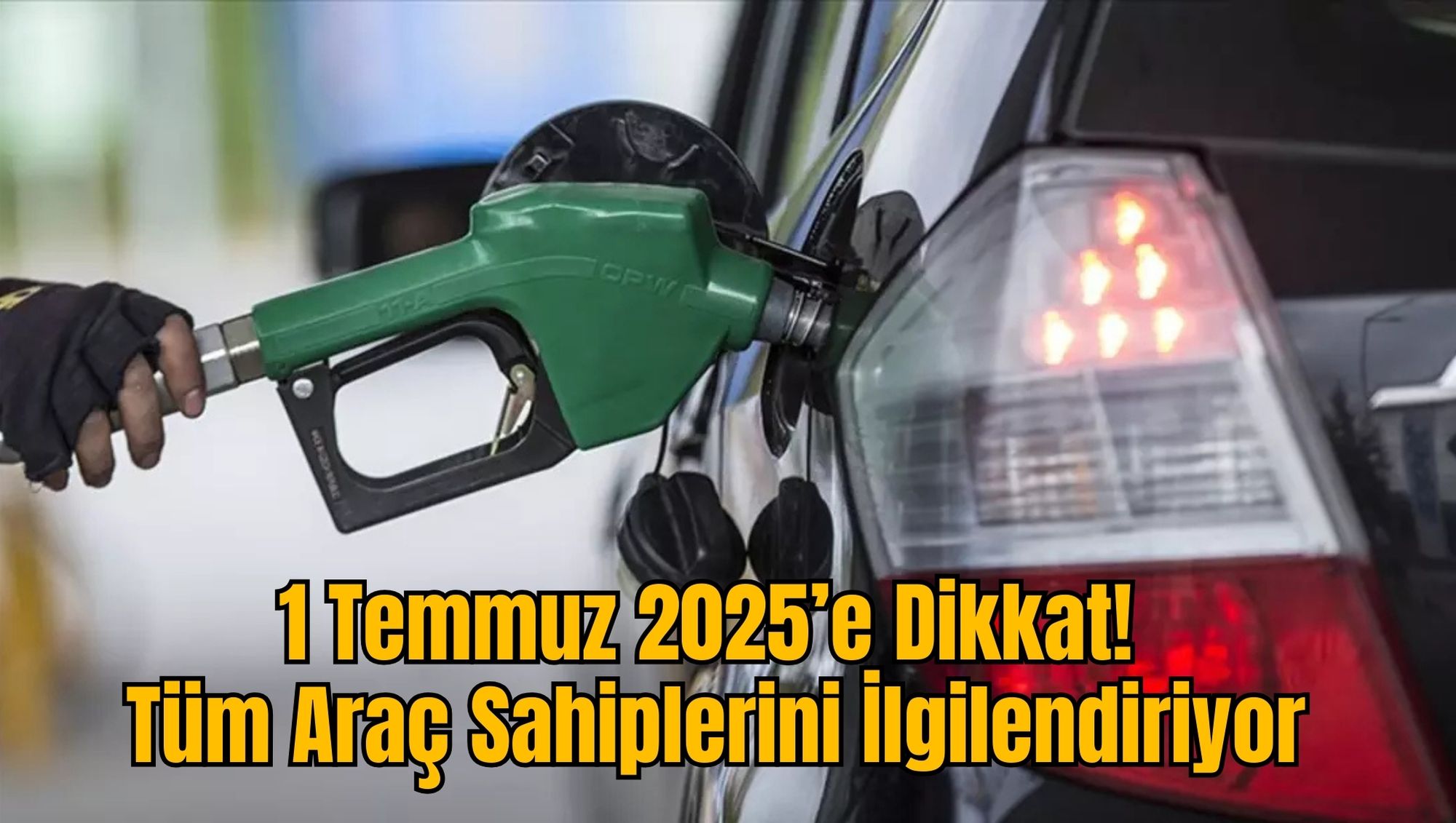 1 Temmuz 2025’e Dikkat! Tüm Araç Sahiplerini İlgilendiriyor