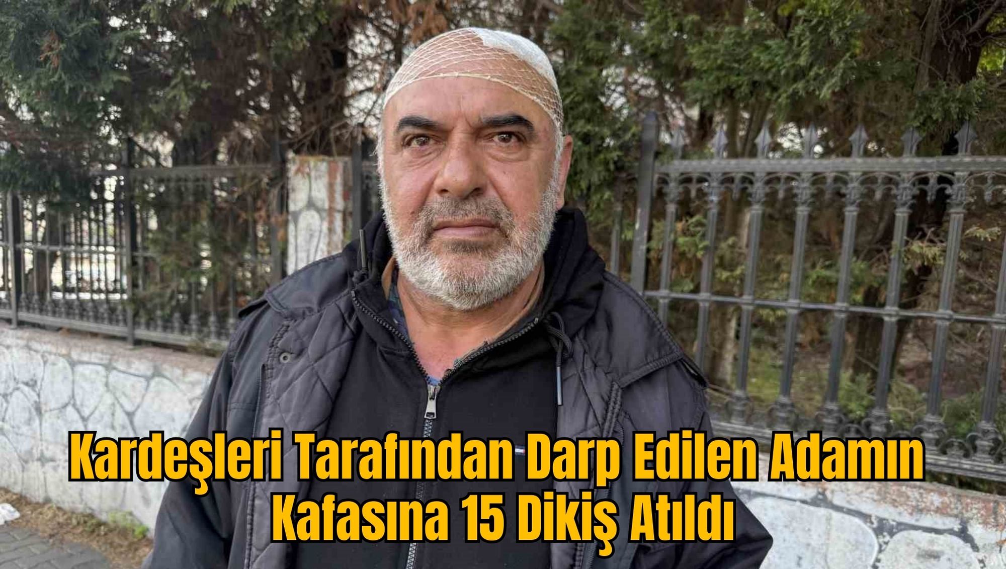 Kardeşleri Tarafından Darp Edilen Adamın Kafasına 15 Dikiş Atıldı