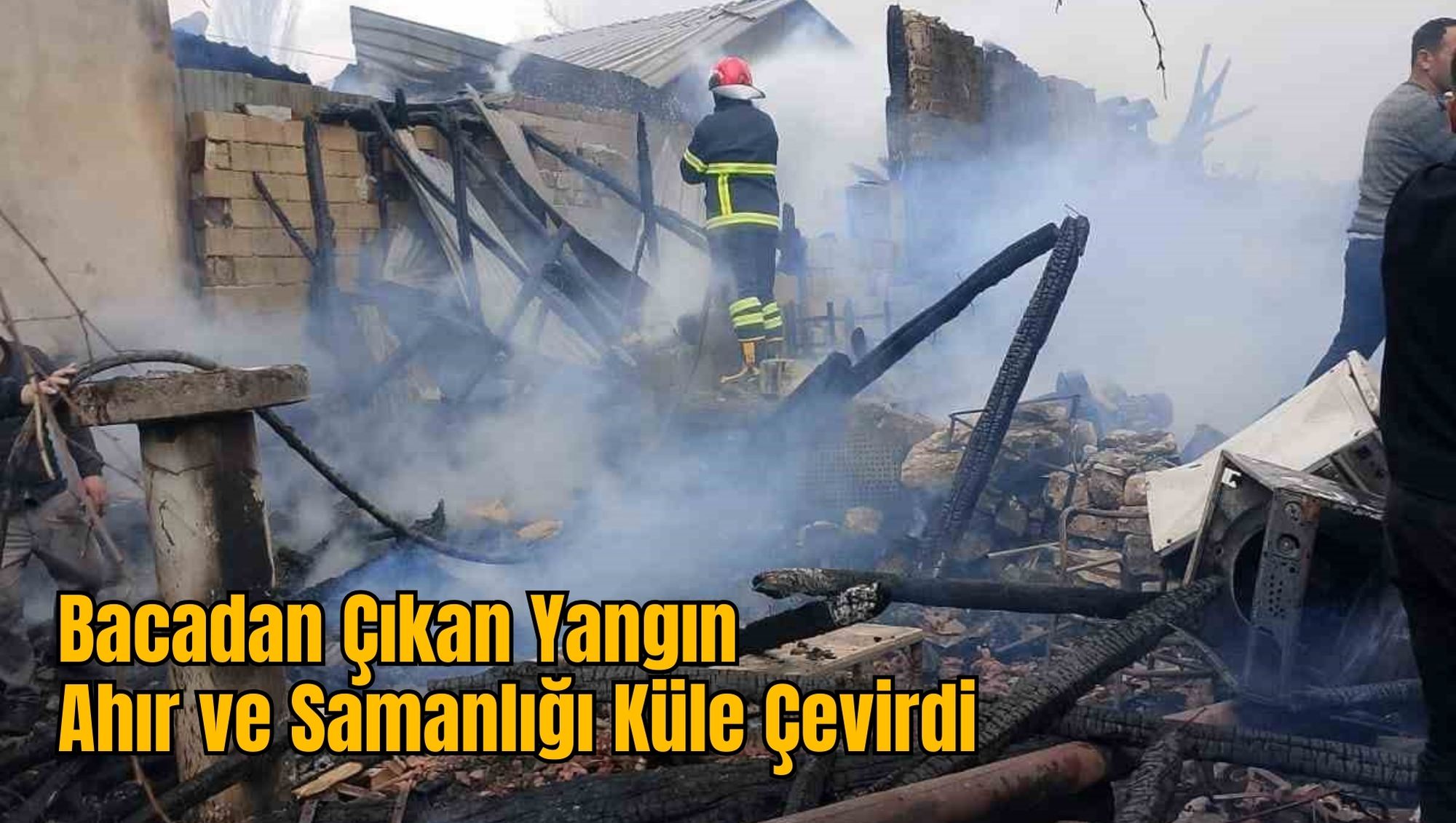 Bacadan Çıkan Yangın Ahır ve Samanlığı Küle Çevirdi