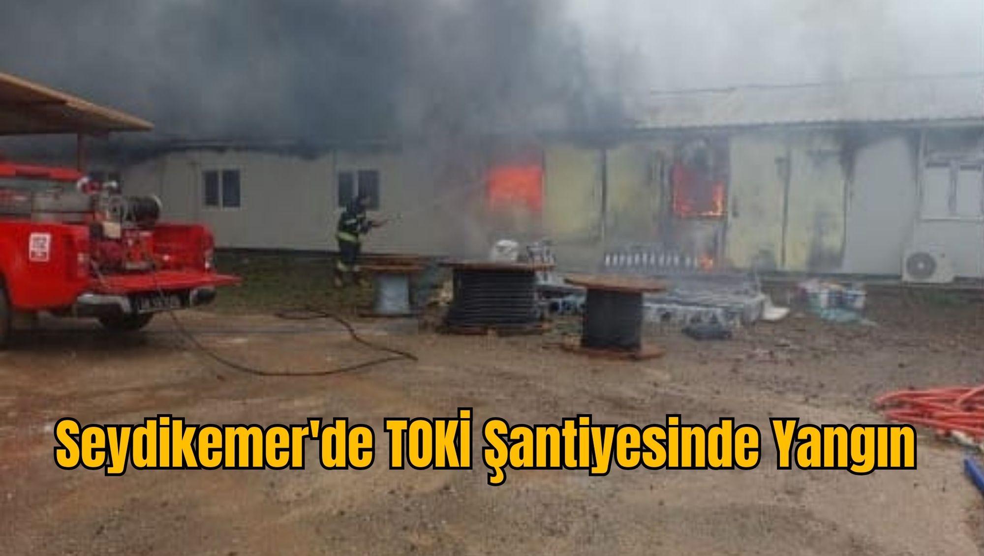 Seydikemer'de TOKİ Şantiyesinde Yangın