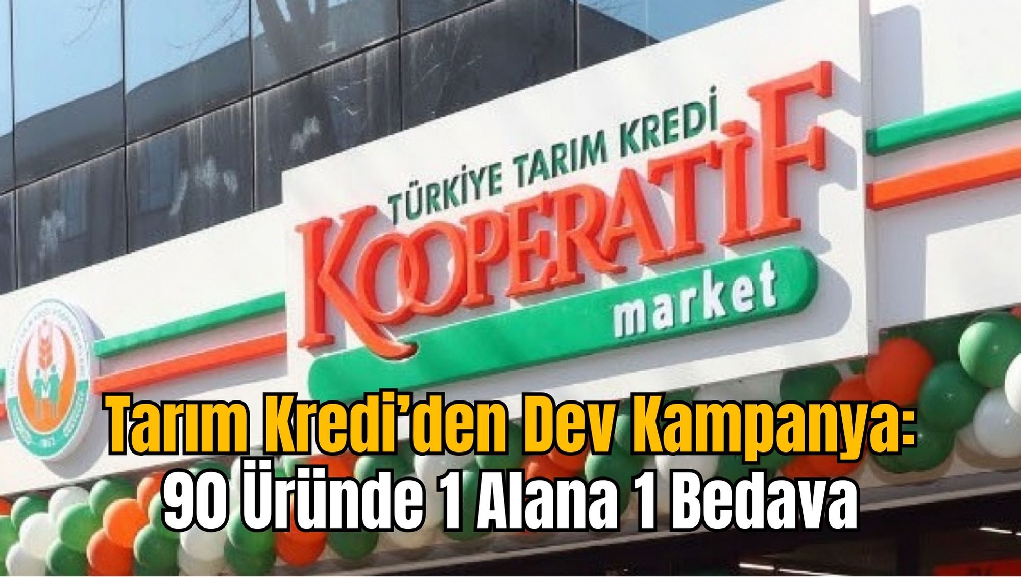 Tarım Kredi’den Dev Kampanya: 90 Üründe 1 Alana 1 Bedava