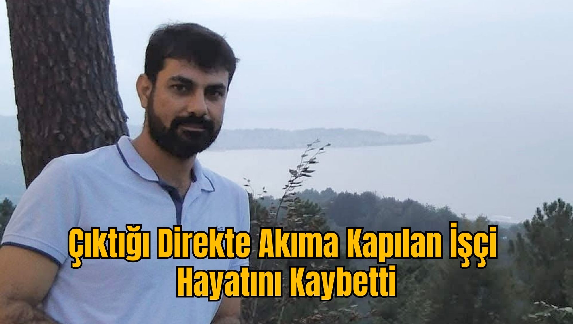 Çıktığı Direkte Akıma Kapılan İşçi Hayatını Kaybetti
