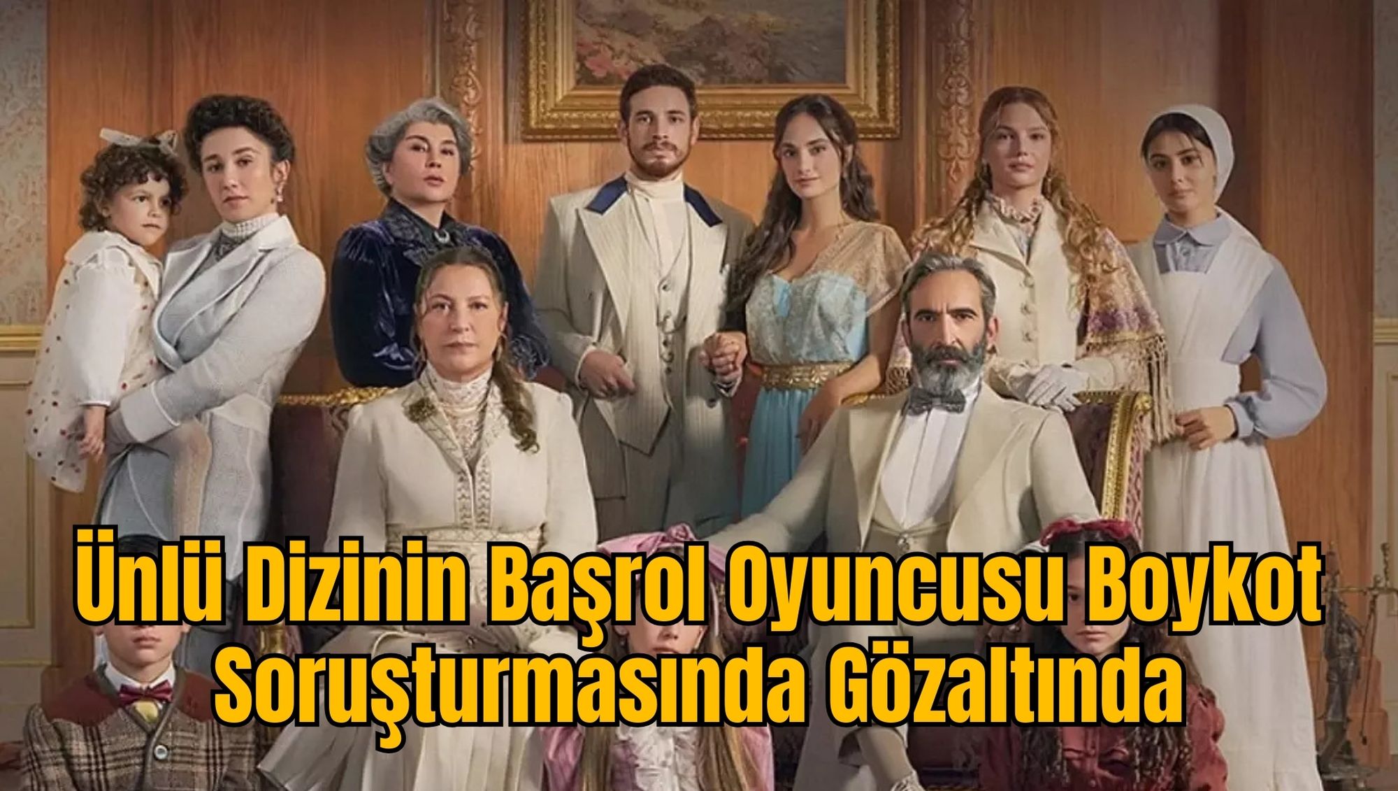 Ünlü Dizinin Başrol Oyuncusu Boykot Soruşturmasında Gözaltında