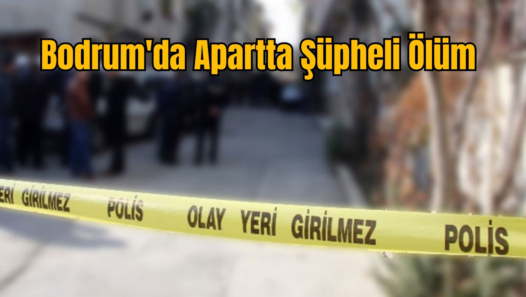 Bodrum'da Apartta Şüpheli Ölüm