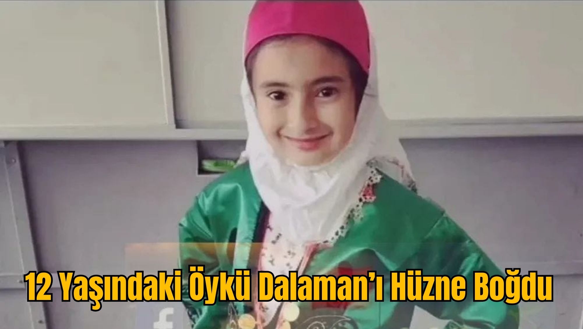 12 Yaşındaki Öykü Dalaman’ı Hüzne Boğdu