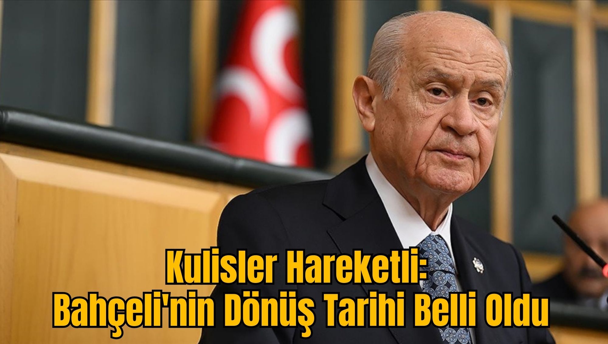 Kulisler Hareketli: Bahçeli'nin Dönüş Tarihi Belli Oldu