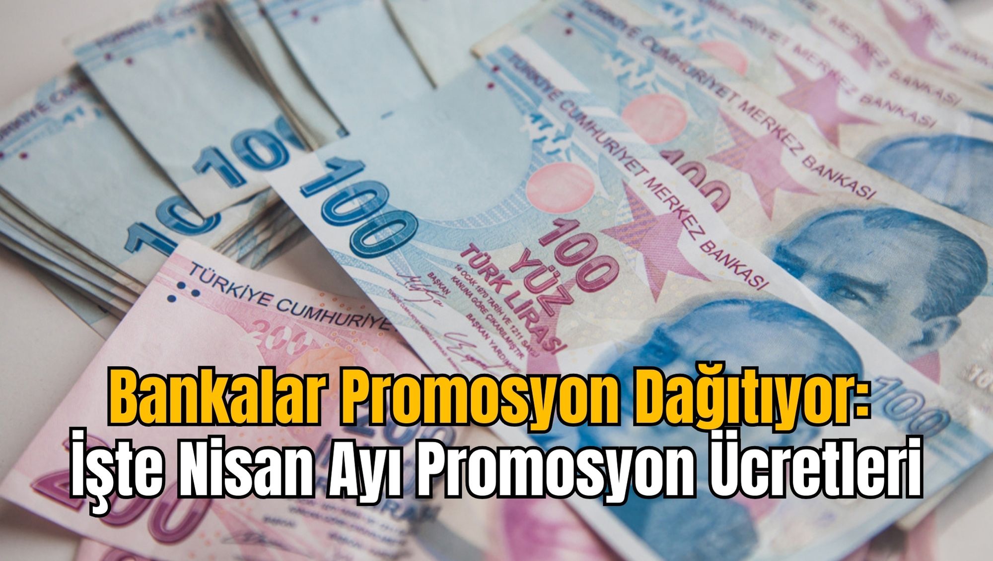 Bankalar Promosyon Dağıtıyor: İşte Nisan Ayı Promosyon Ücretleri