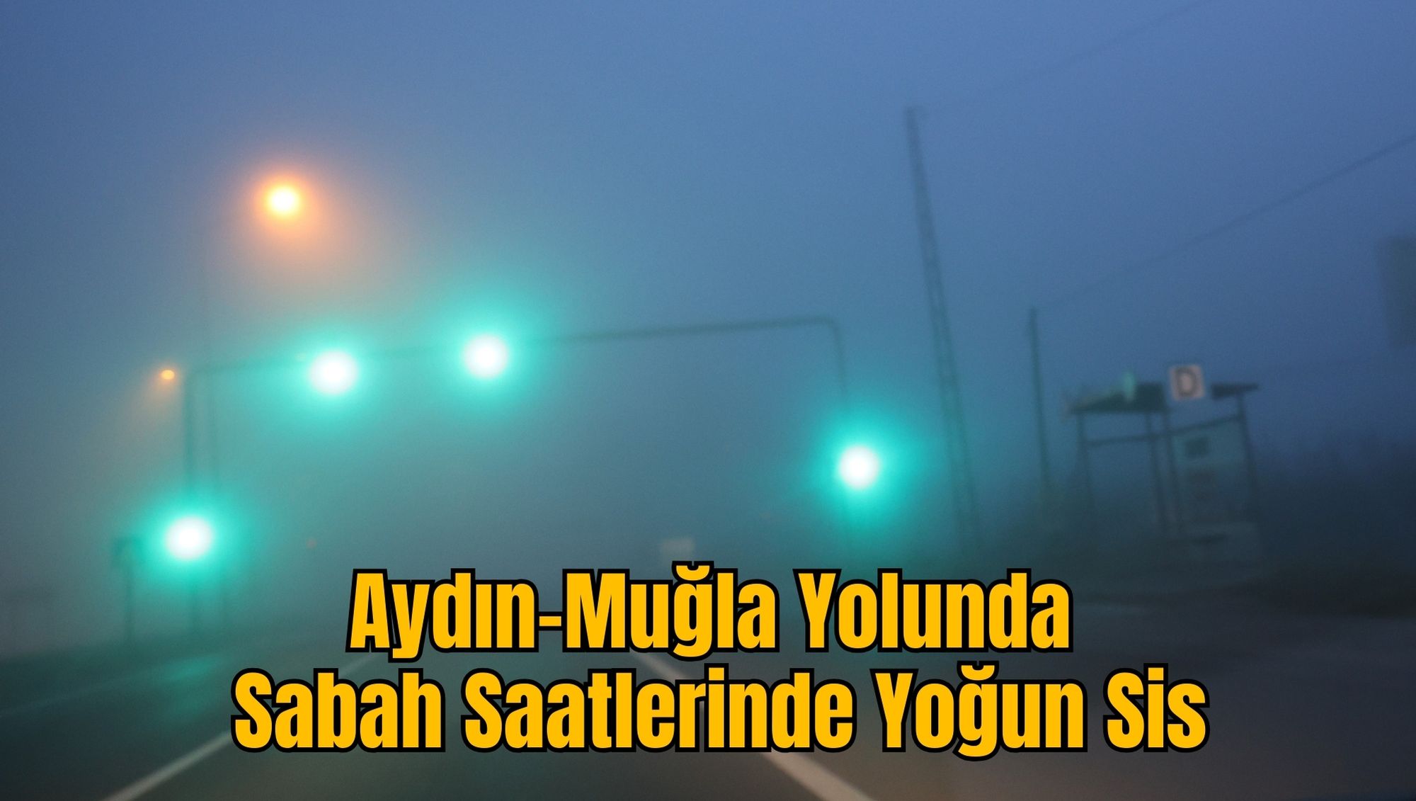 Aydın-Muğla Yolunda Sabah Saatlerinde Yoğun Sis