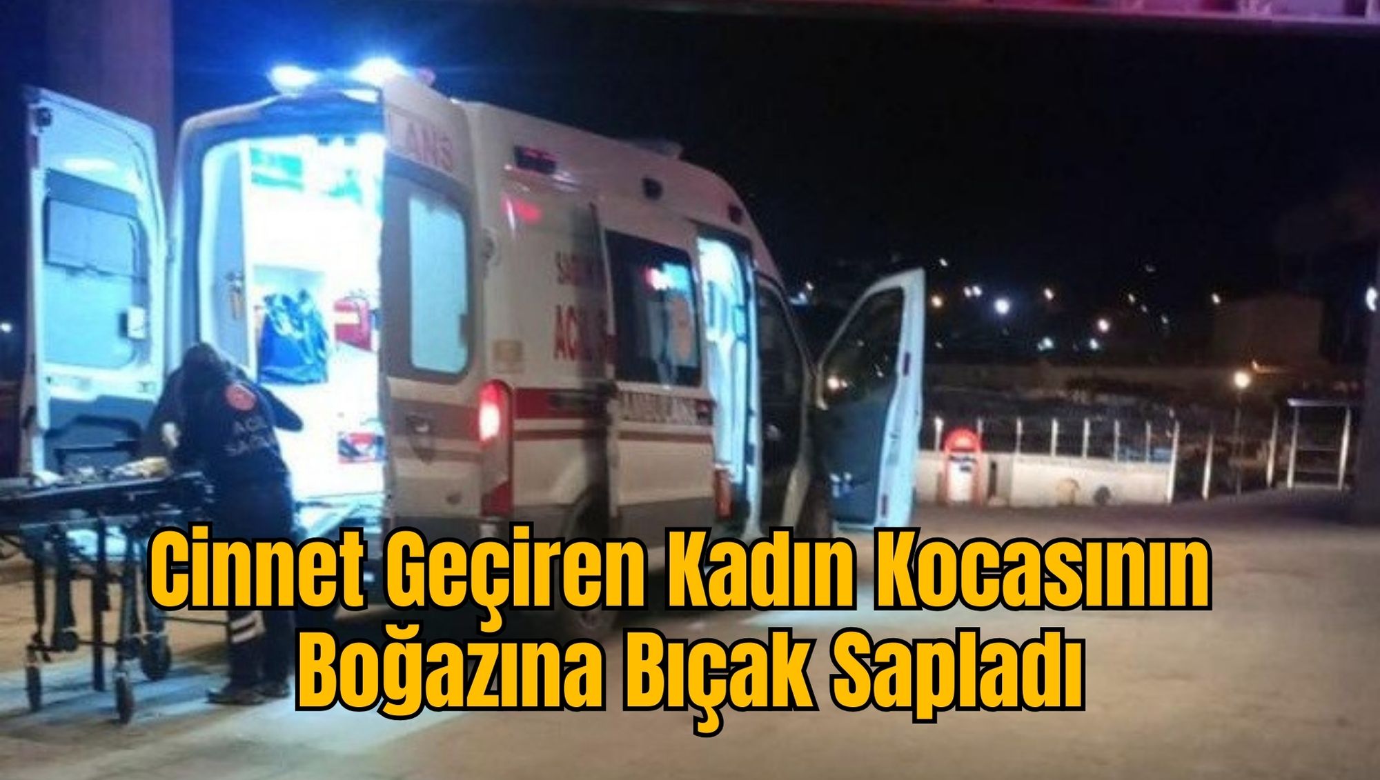 Cinnet Geçiren Kadın Kocasının Boğazına Bıçak Sapladı