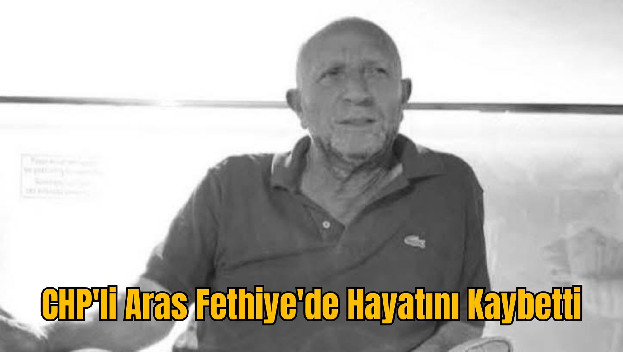 CHP'li Aras Fethiye'de Hayatını Kaybetti