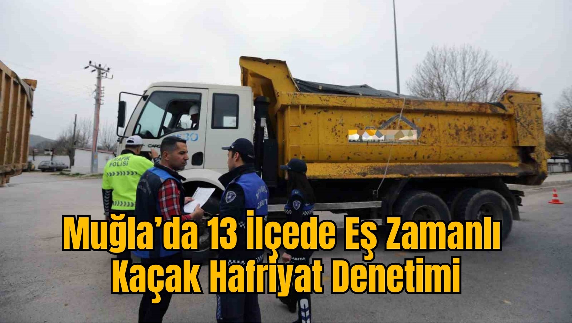Muğla'da 13 İlçede Eş Zamanlı Kaçak Hafriyat Denetimi
