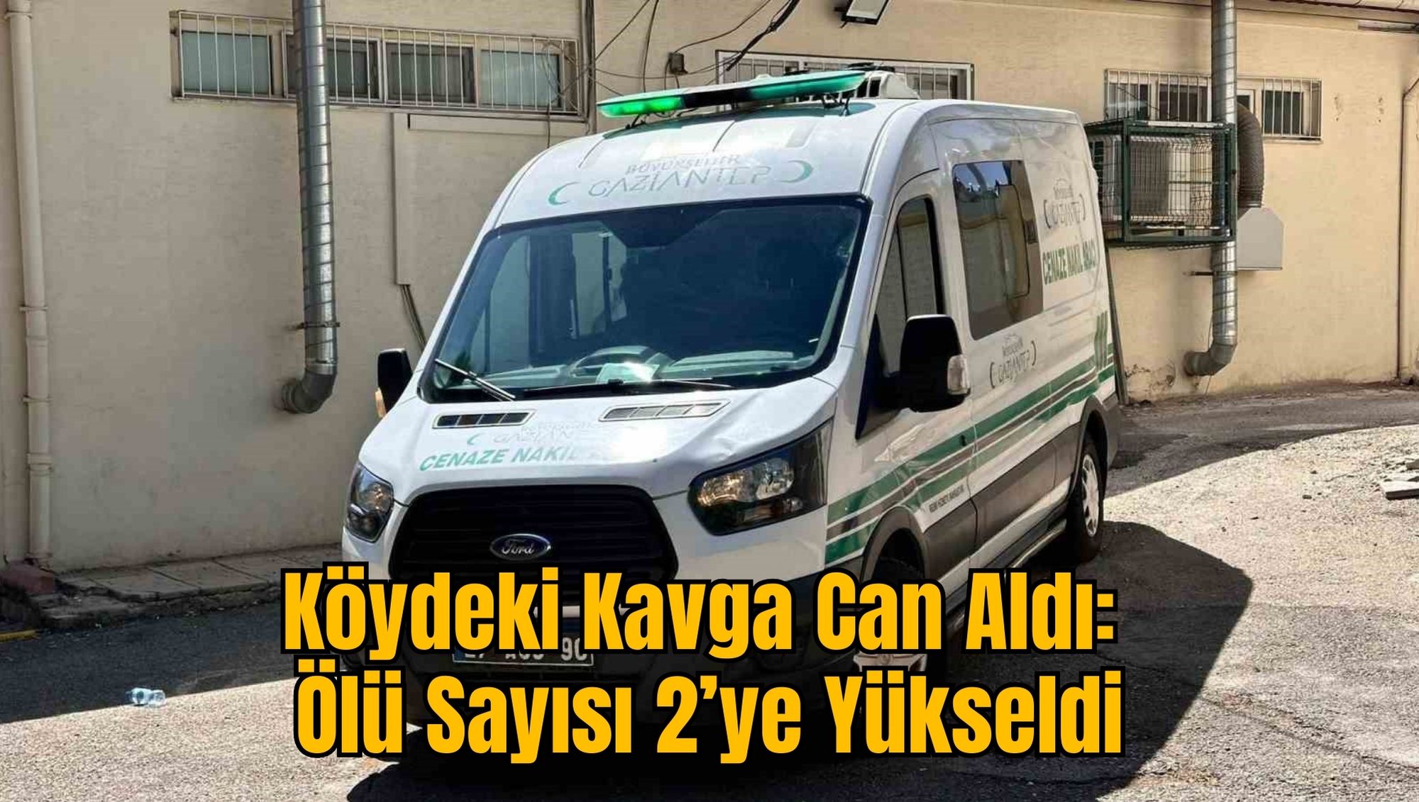 Köydeki Kavga Can Aldı: Ölü Sayısı 2’ye Yükseldi
