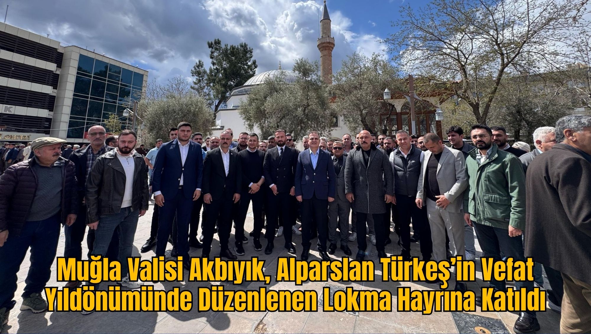 Muğla Valisi Akbıyık, Alparslan Türkeş’in Vefat Yıldönümünde Düzenlenen Lokma Hayrına Katıldı