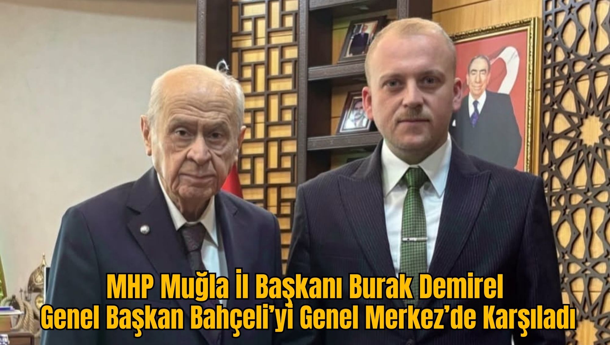 MHP Muğla İl Başkanı Burak Demirel, Genel Başkan Bahçeli’yi Genel Merkez’de Karşıladı